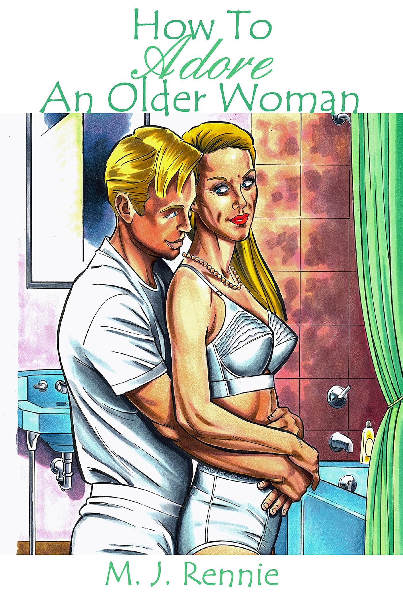 HOW TO ADORE AN OLDER WOMAN