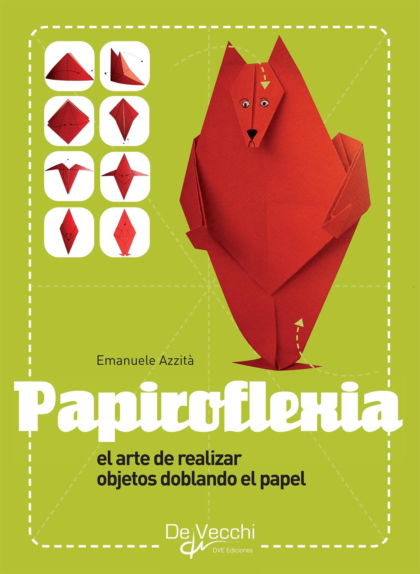 PAPIROFLEXIA - EL ARTE DE REALIZAR OBJETOS DOBLANDO EL PAPEL