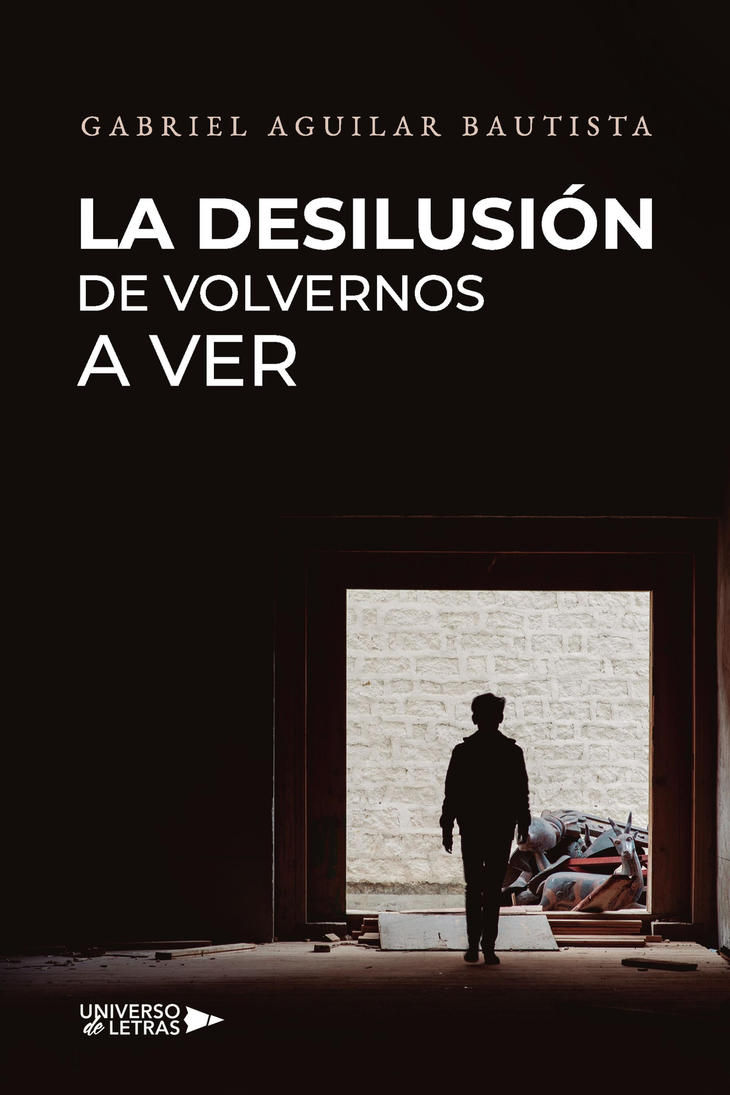 LA DESILUSIÓN DE VOLVERNOS A VER