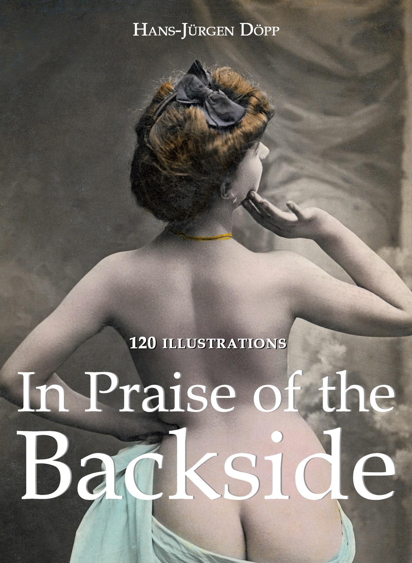 In Praise Of The Backside 120 Illustrations