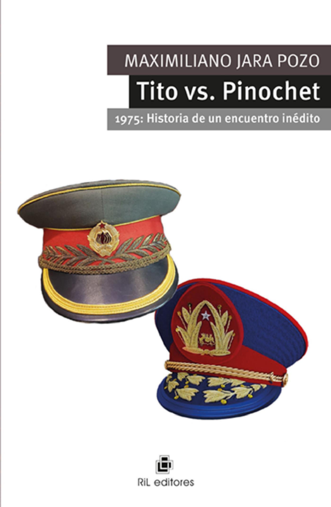 TITO VS. PINOCHET. 1975: HISTORIA DE UN ENCUENTRO INÉDITO