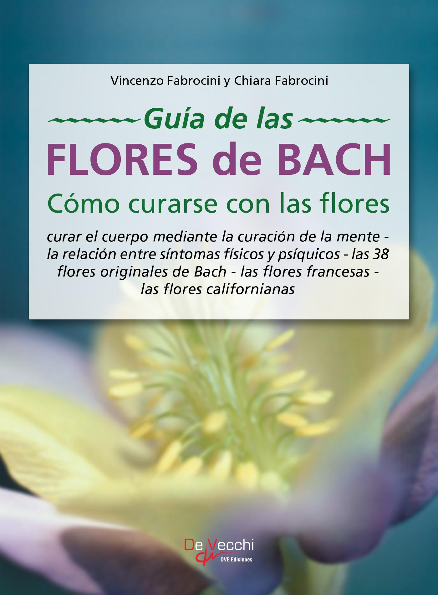 GUÍA DE LAS FLORES DE BACH. CÓMO CURARSE CON LAS FLORES