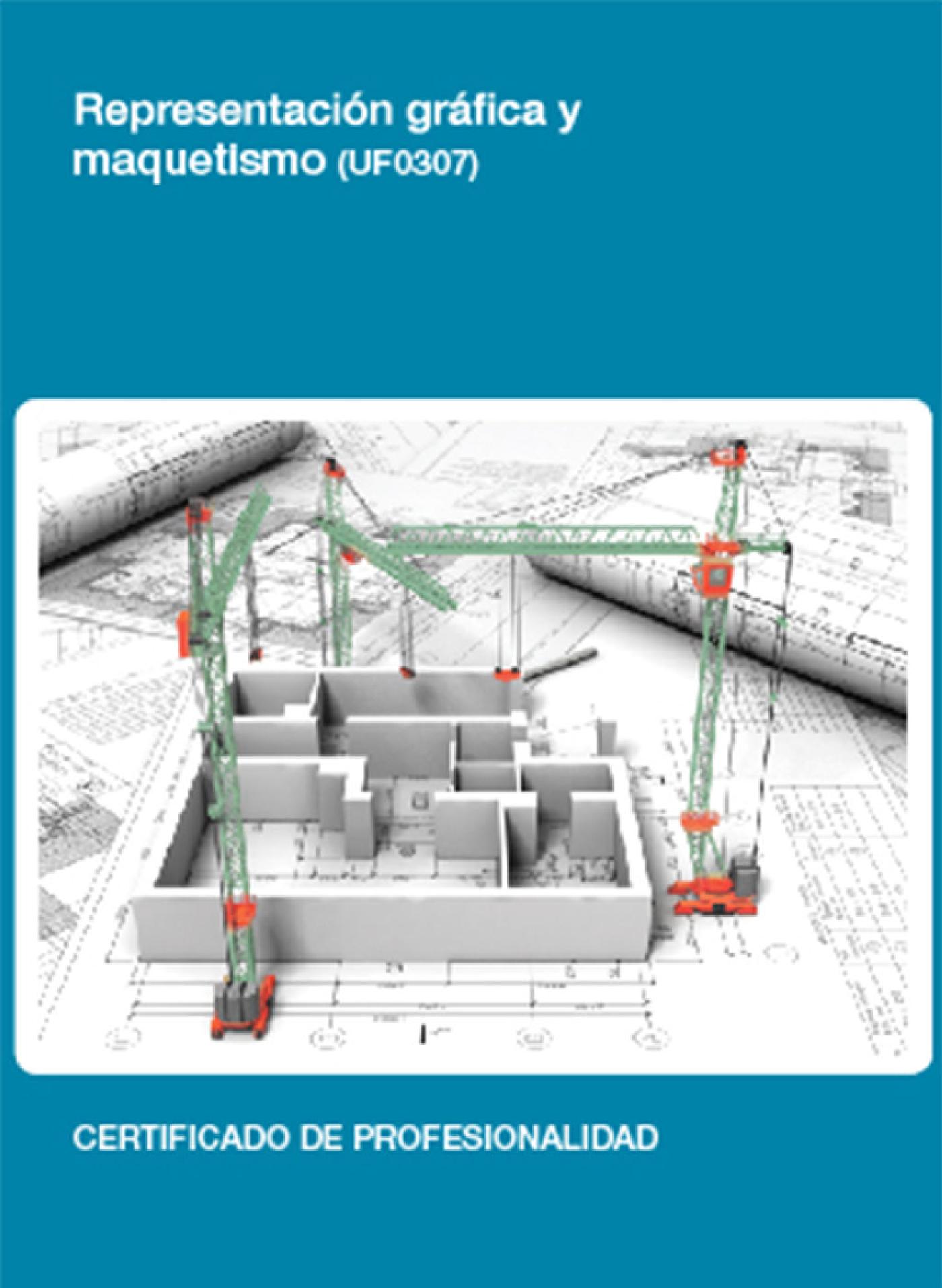UF0307 - REPRESENTACIÓN GRÁFICA Y MAQUETISMO