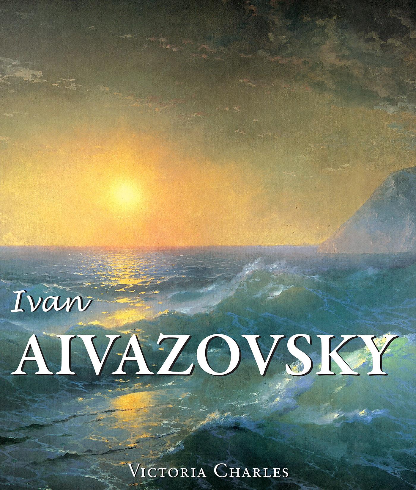 IVAN AIVAZOVSKY AND THE RUSSIAN PAINTERS OF WATER