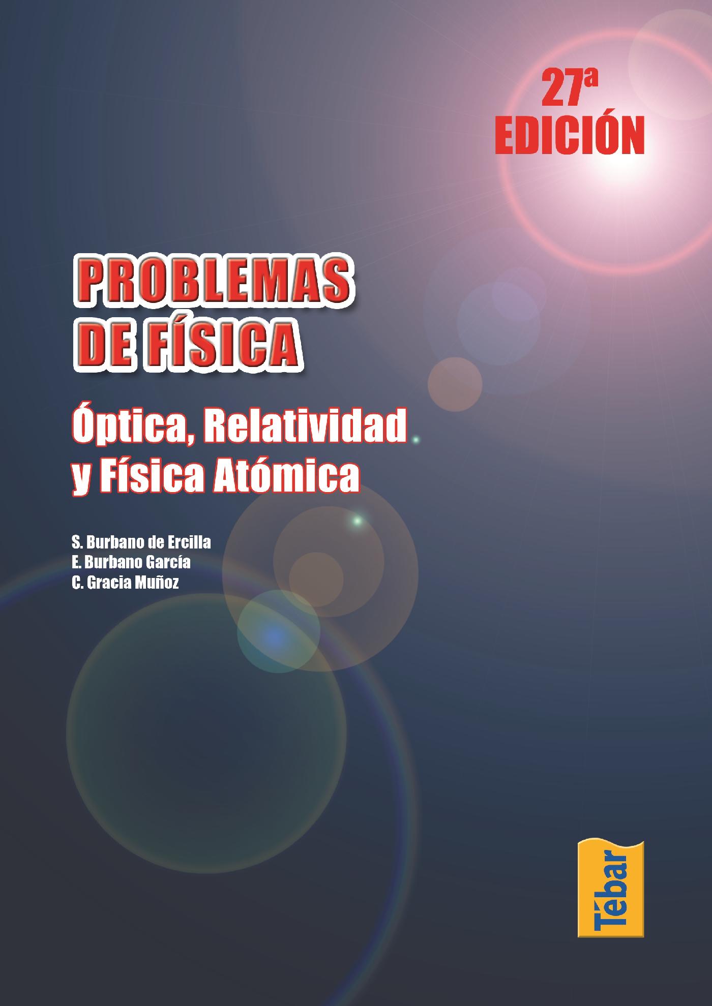 PROBLEMAS DE FÍSICA (27ª ED.). ÓPTICA, RELATIVIDAD Y FÍSICA ATÓMICA 