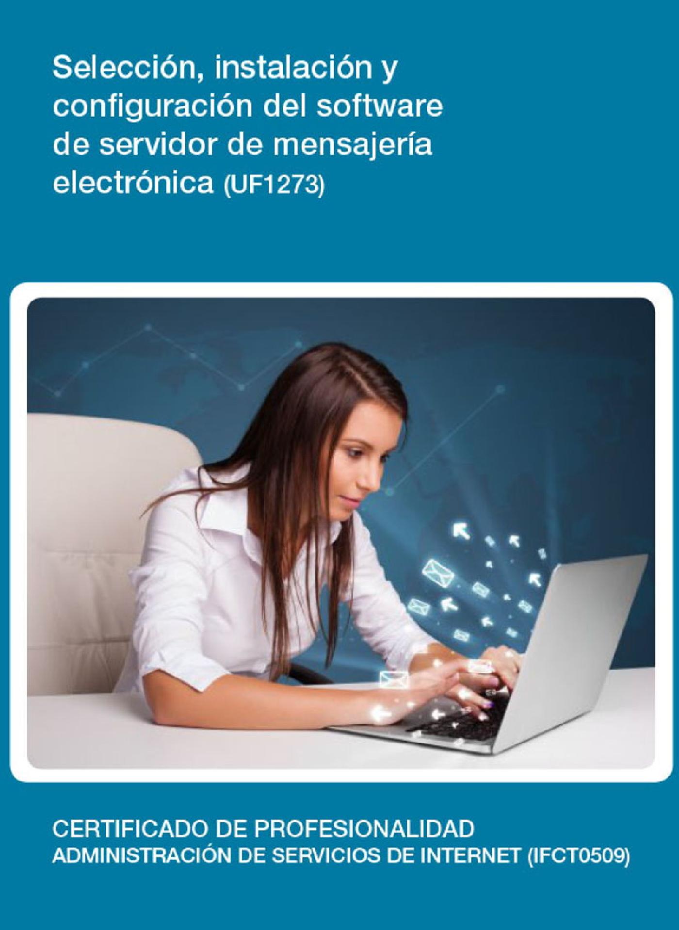 UF1273 - SELECCIÓN, INSTALACIÓN Y CONFIGURACIÓN DEL SOFTWARE DE SERVIDOR DE MENSAJERÍA ELECTRÓNICA