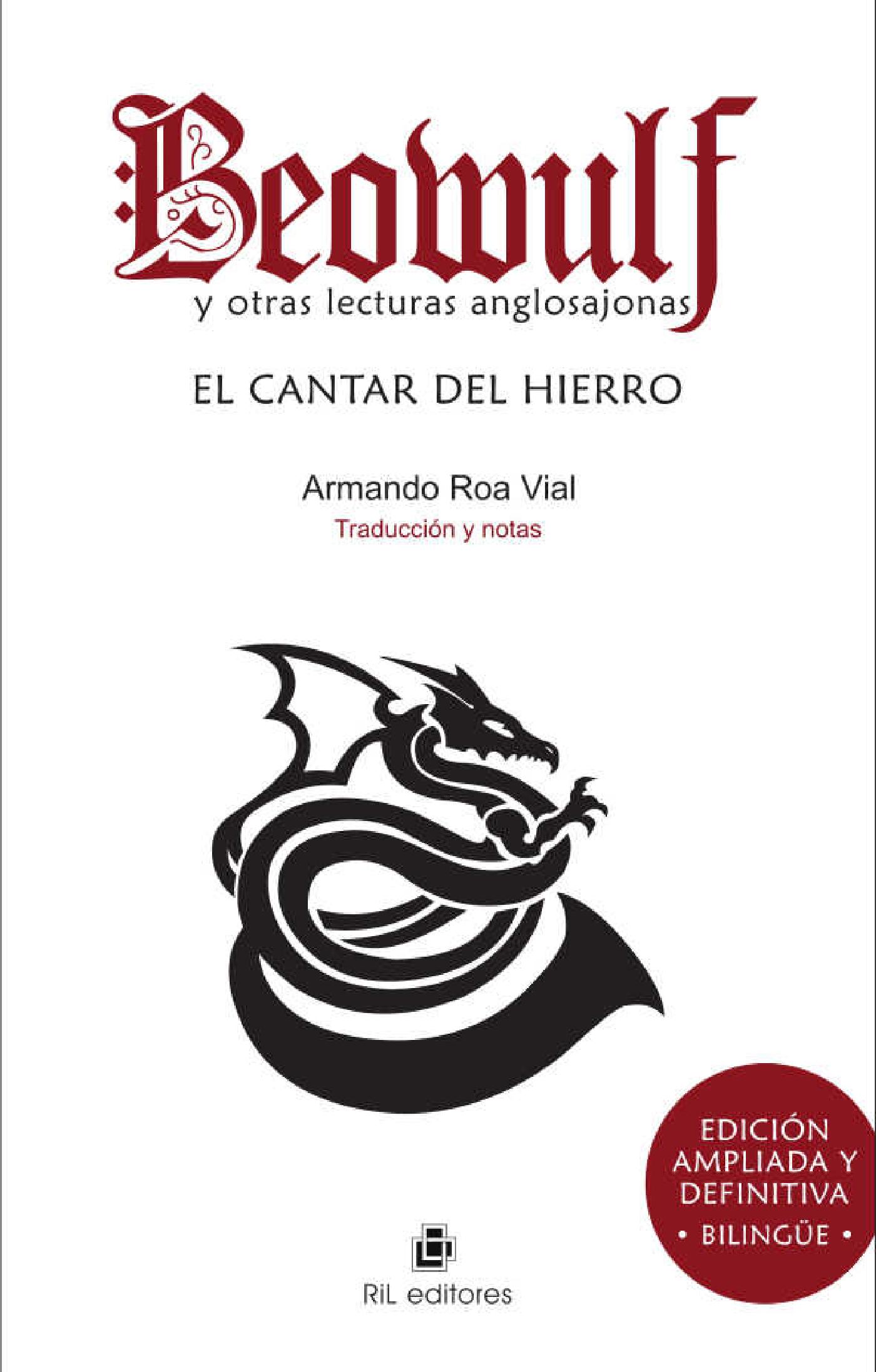 BEOWULF Y OTRAS LECTURAS ANGLOSAJONAS, EL CANTAR DEL HIERRO. EDICIÓN AMPLIADA Y DEFINITIVA