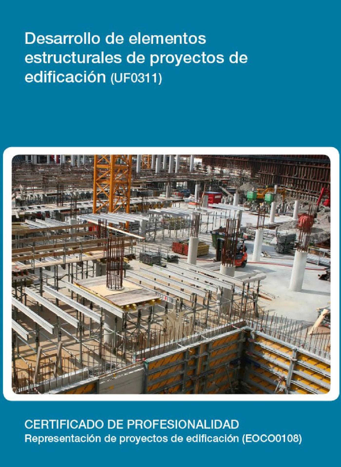 UF0311 - DESARROLLO DE ELEMENTOS ESTRUCTURALES DE PROYECTOS DE EDIFICACIÓN