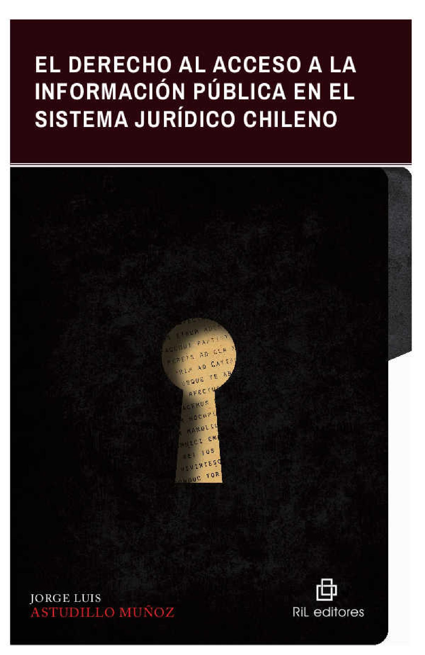 EL DERECHO AL ACCESO A LA INFORMACIÓN PÚBLICA EN EL SISTEMA JURÍDICO CHILENO: EXPLICACIÓN DE LA LEY Nº 20.285 Y ANÁLISIS JURISPRUDENCIAL