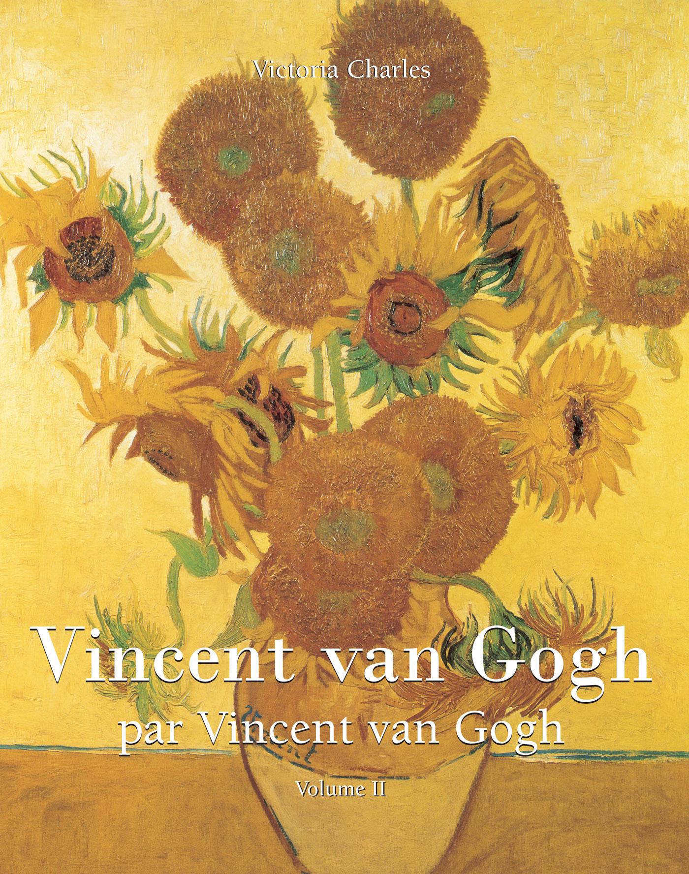 VINCENT VAN GOGH PAR VINCENT VAN GOGH - VOL 2