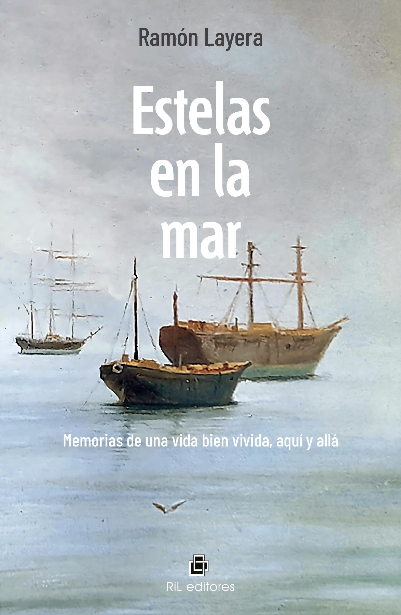 ESTELAS EN LA MAR. MEMORIAS DE UNA VIDA BIEN VIVIDA, AQUÍ Y ALLÁ