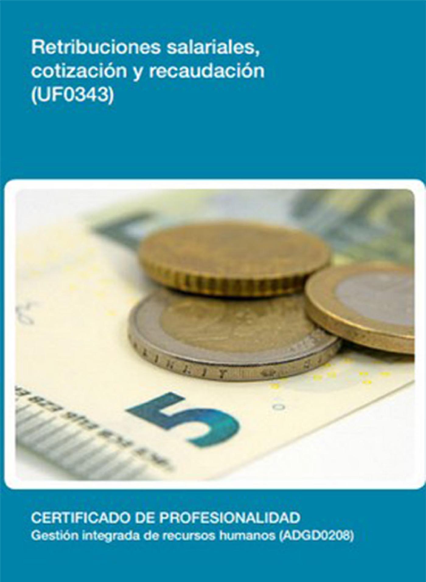 UF0343 - RETRIBUCIONES SALARIALES, COTIZACIÓN Y RECAUDACIÓN