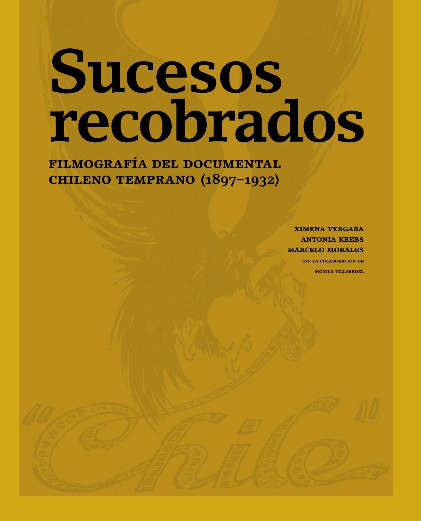 SUCESOS RECOBRADOS. FILMOGRAFÍA DEL DOCUMENTAL CHILENO TEMPRANO (1897?1932)