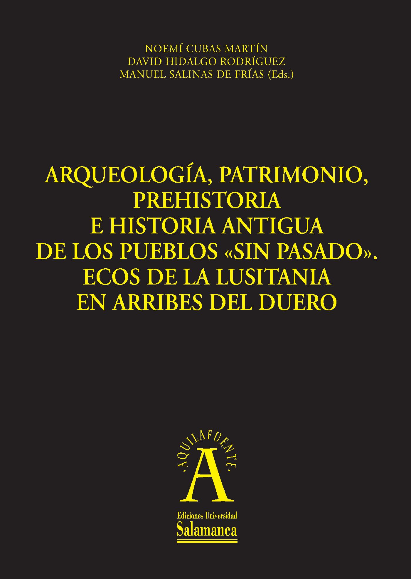 ARQUEOLOGÌA, PATRIMONIO, PREHISTORIA E HISTORIA ANTIGUA DE LOS PUEBLOS ´SIN PASADOª:
