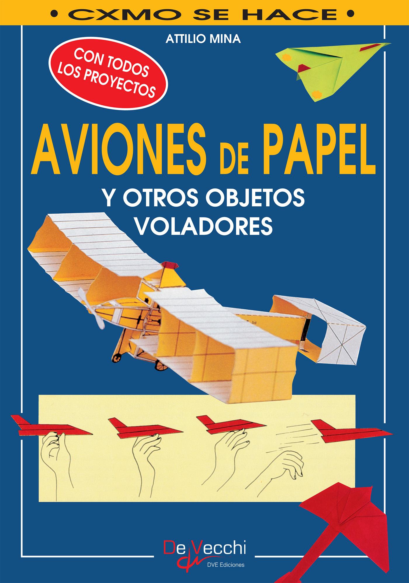 CÓMO HACER AVIONES DE PAPEL Y OTROS OBJETOS VOLADORES