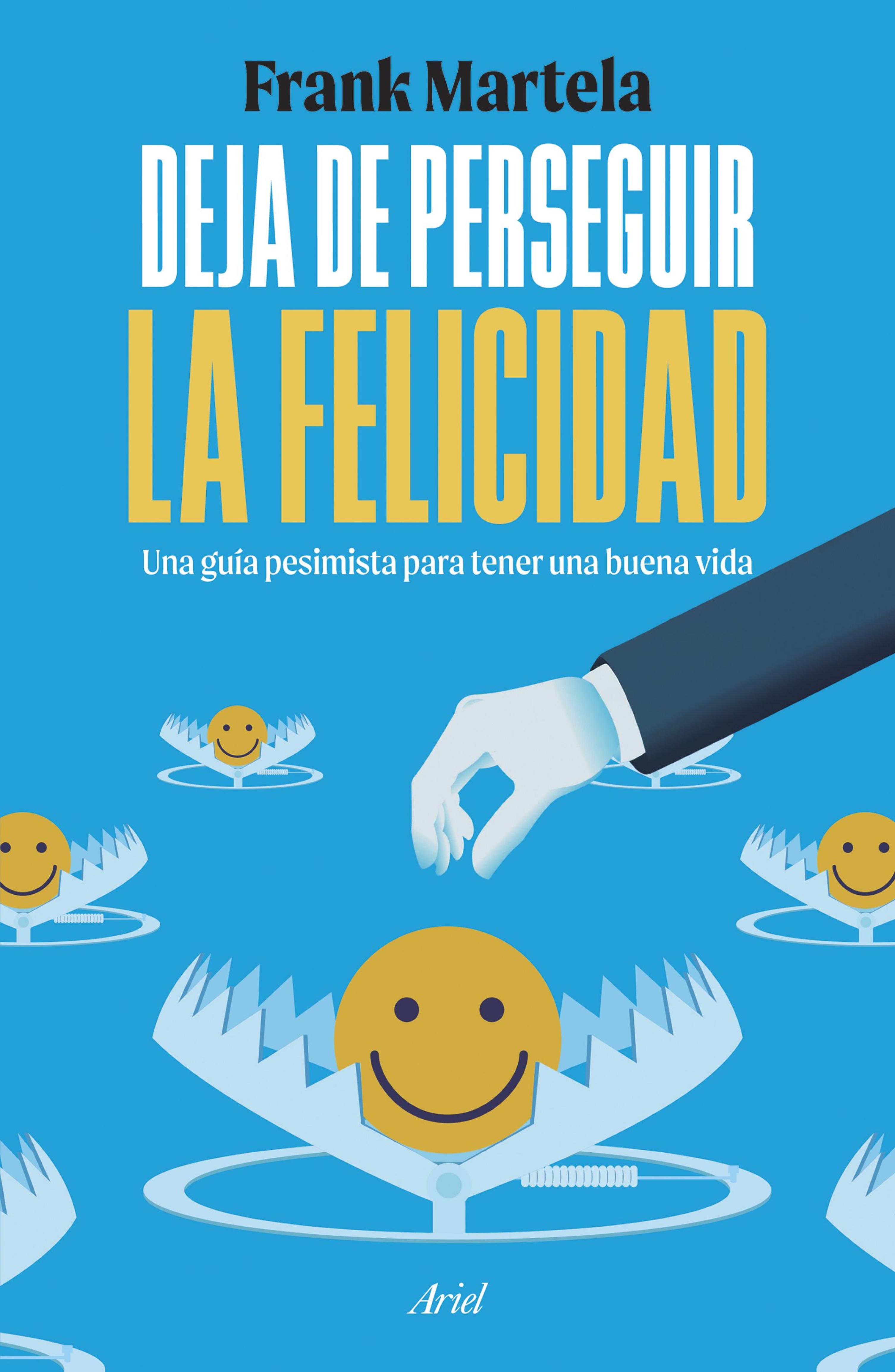 DEJA DE PERSEGUIR LA FELICIDAD