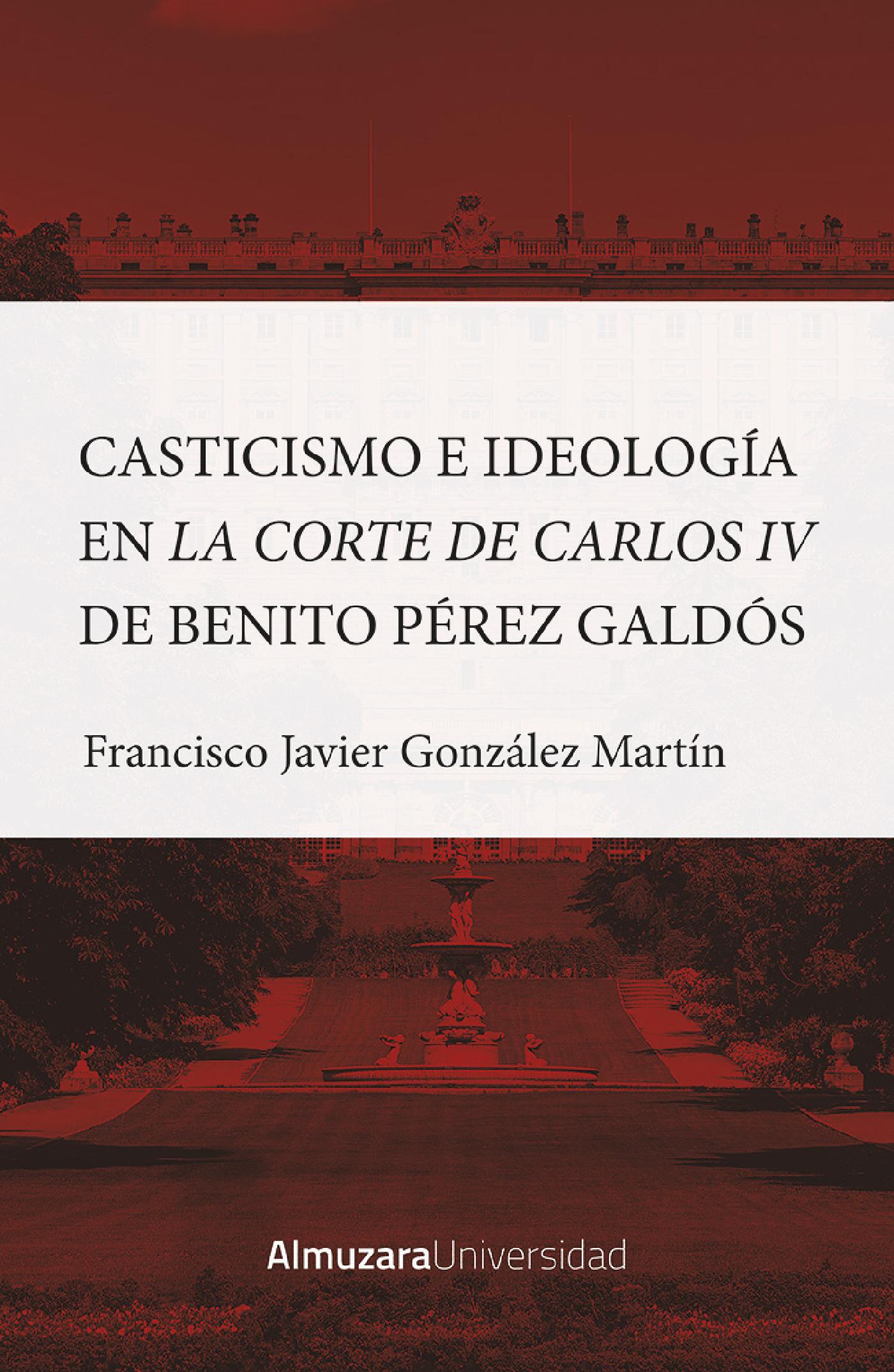 CASTICISMO E IDEOLOGÍA EN LA CORTE DE CARLOS IV DE BENITO PÉREZ GALDÓS