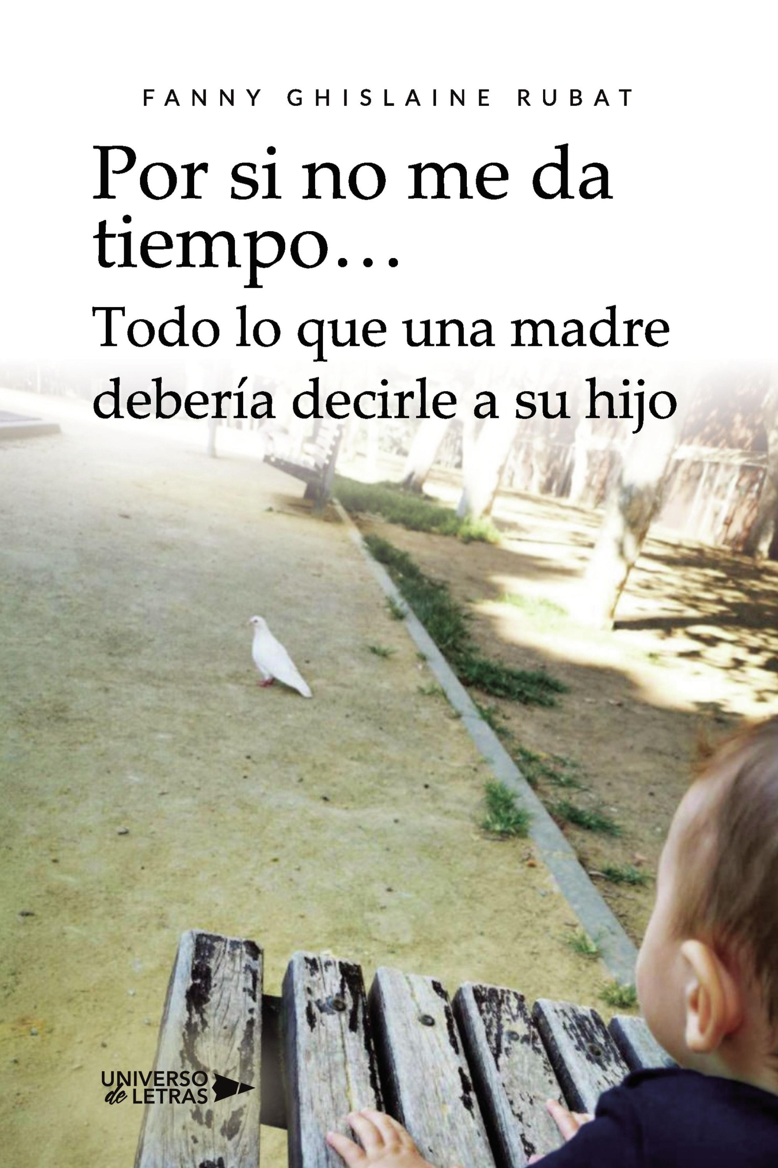 POR SI NO ME DA TIEMPO? TODO LO QUE UNA MADRE DEBERÍA DECIRLE A SU HIJO