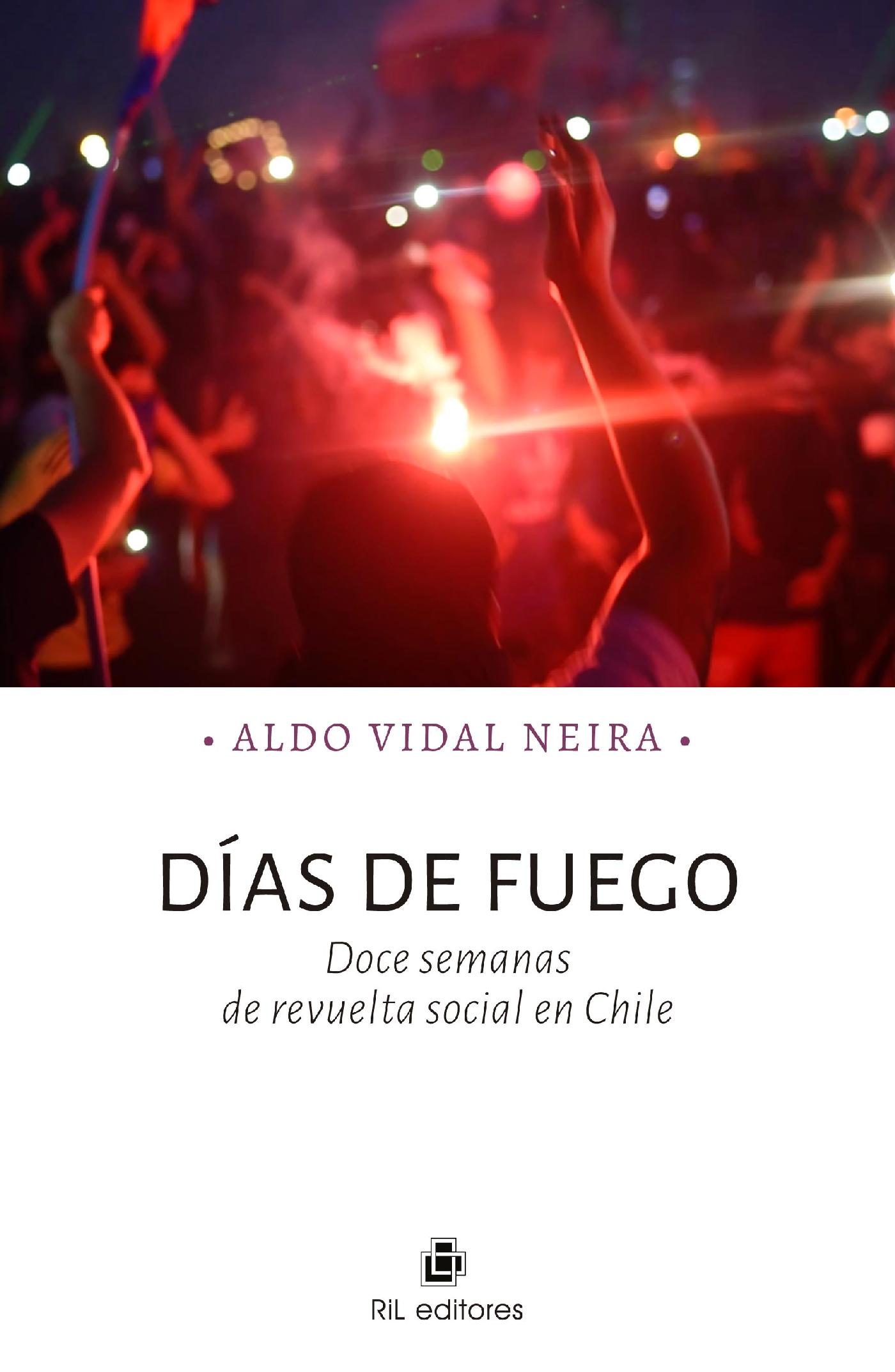 DÍAS DE FUEGO. DOCE SEMANAS DE REVUELTA SOCIAL EN CHILE