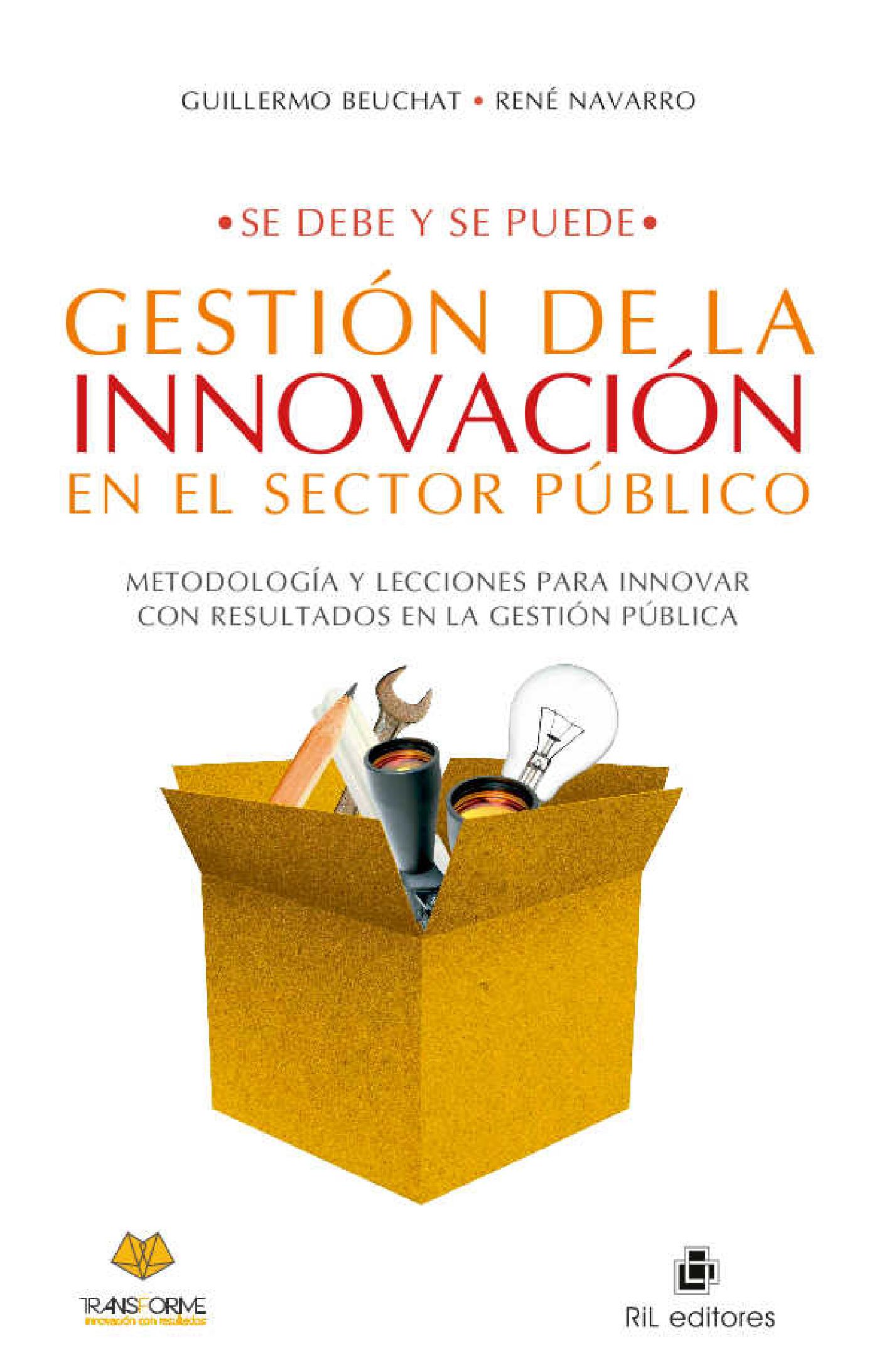 SE DEBE Y SE PUEDE: GESTIÓN DE LA INNOVACIÓN EN EL SECTOR PÚBLICO. METODOLOGÍA Y LECCIONES PARA INNOVAR CON RESULTADOS EN LA GESTIÓN PÚBLICA