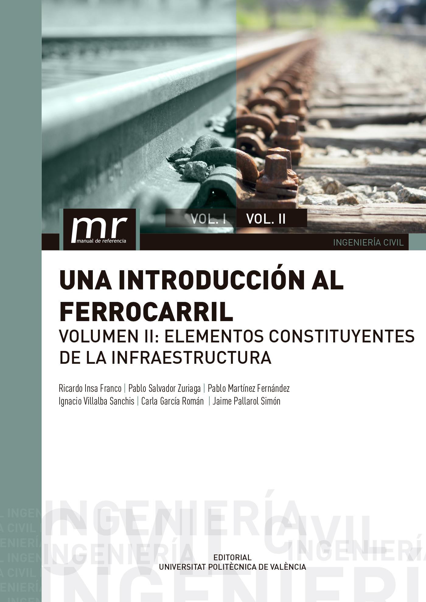 UNA INTRODUCCIÓN AL FERROCARRIL. VOLUMEN II: ELEMENTOS CONSTITUYENTES DE LA INFRAESTRUCTURA