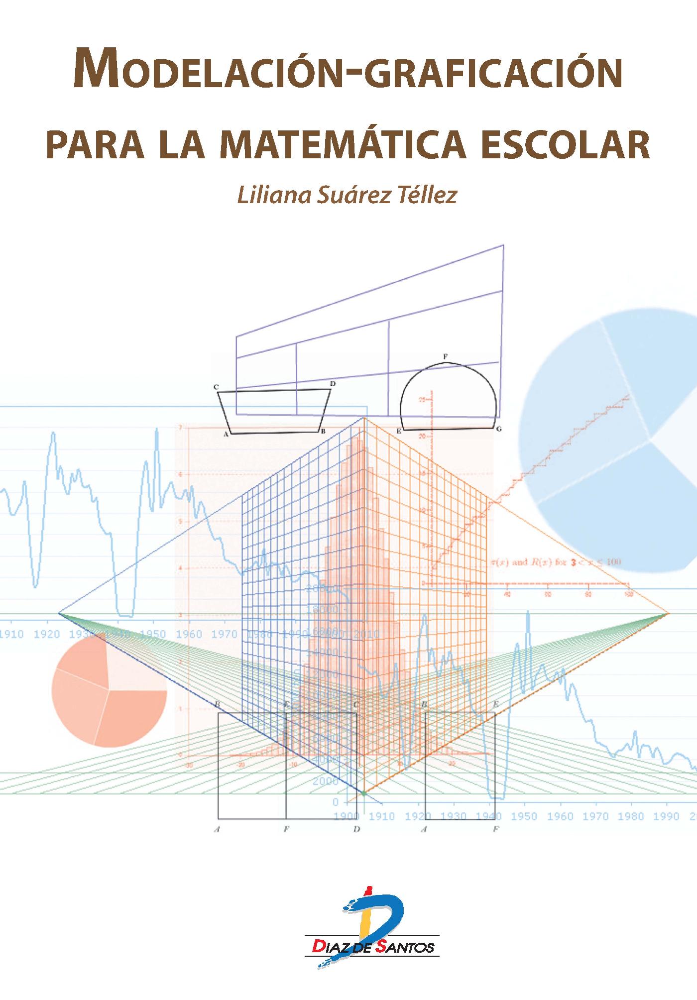 MODELACIÓN-GRAFICACIÓN PARA LA MATEMÁTICA ESCOLAR