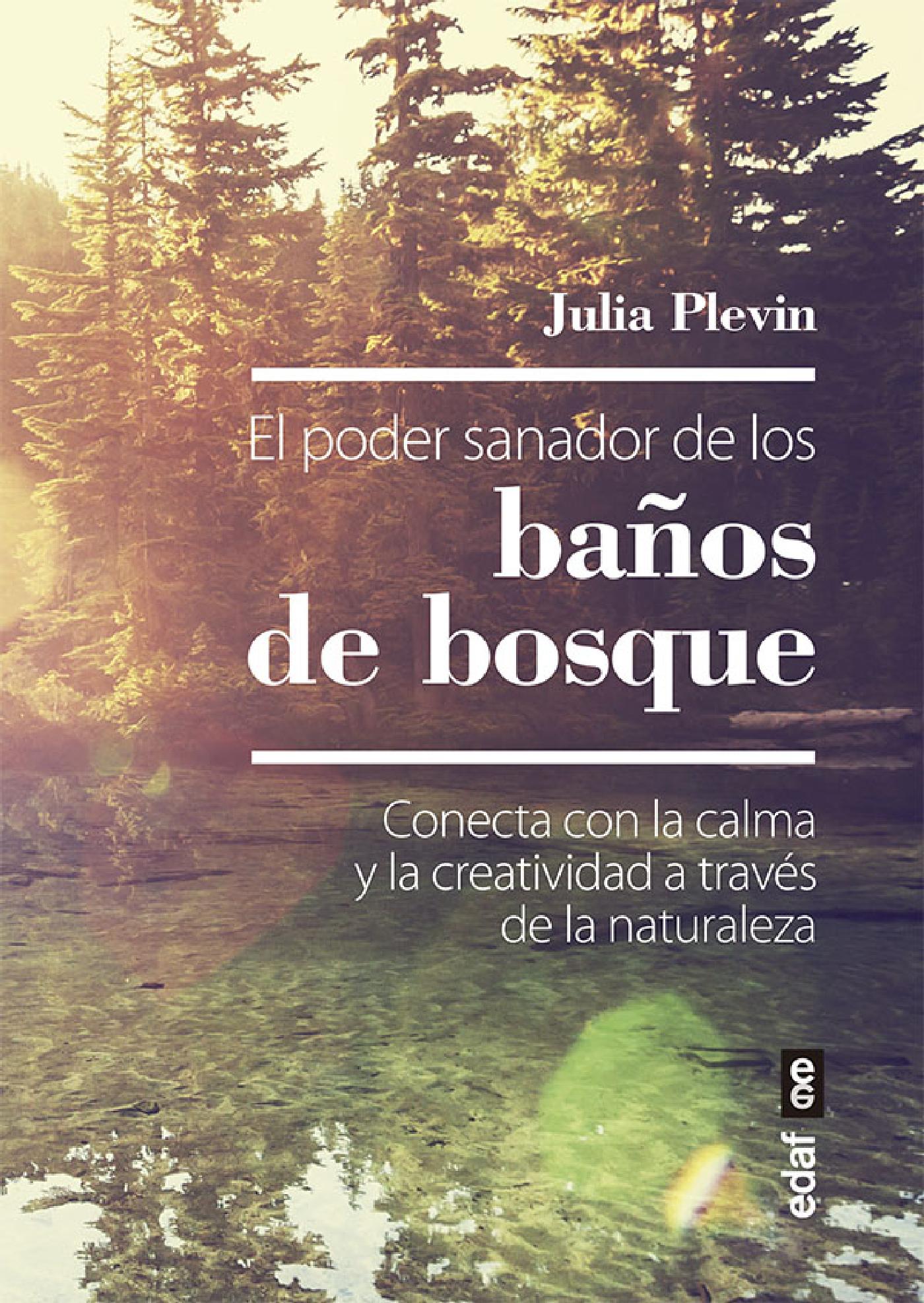 EL PODER SANADOR DE LOS BAÑOS DE BOSQUE. CONECTA CON LA CALMA Y LA CREATIVIDAD A TRAVÉS DE LA NATURALEZA