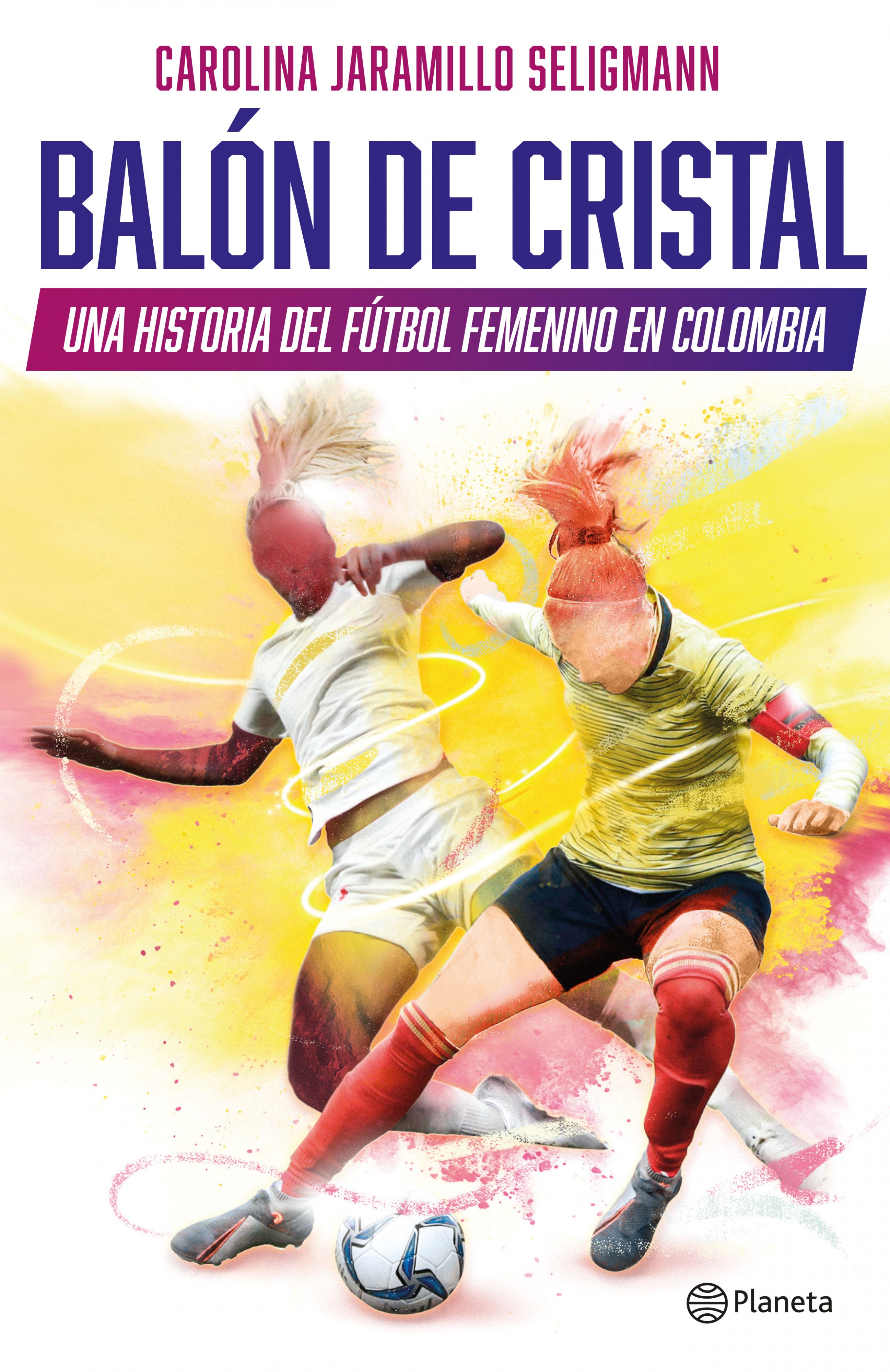 BALÓN DE CRISTAL. UNA HISTORIA DEL FÚTBOL FEMENINO EN COLOMBIA