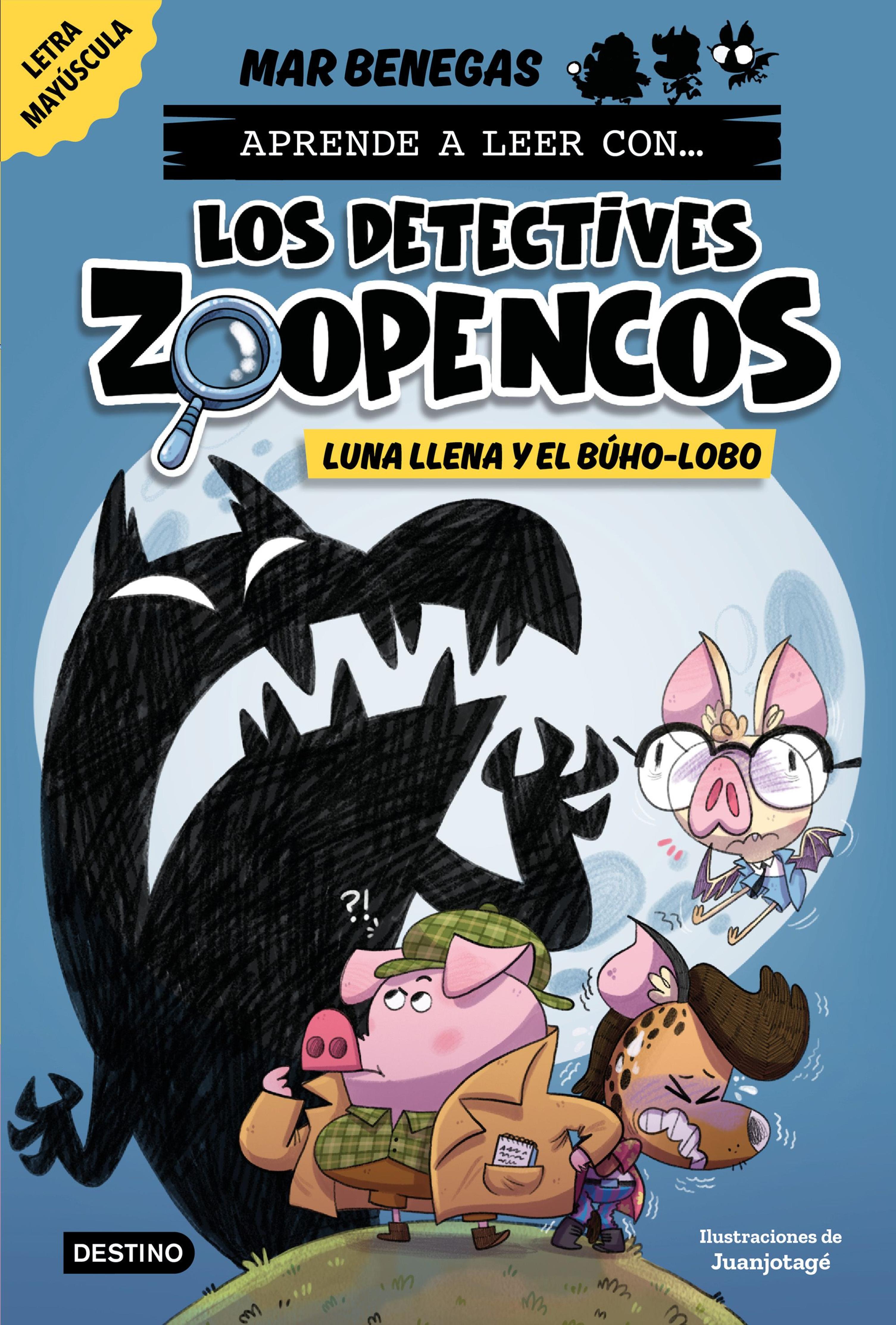 APRENDE A LEER CON... LOS DETECTIVES ZOOPENCOS 3. LUNA LLENA Y EL BÚHO-LOBO