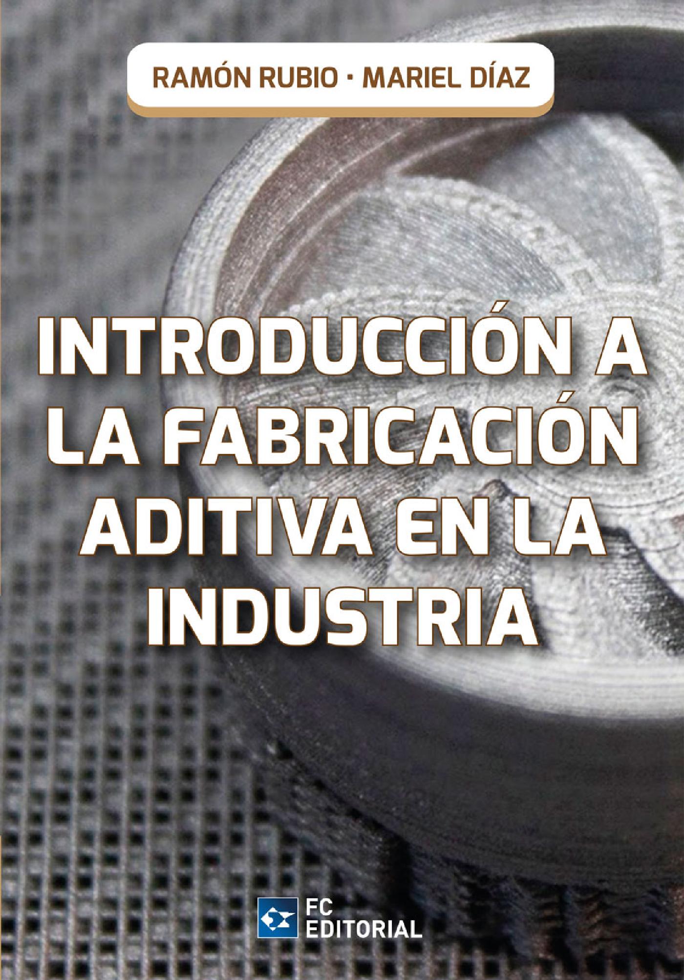 INTRODUCCIÓN A LA FABRICACIÓN ADITIVA EN LA INDUSTRIA
