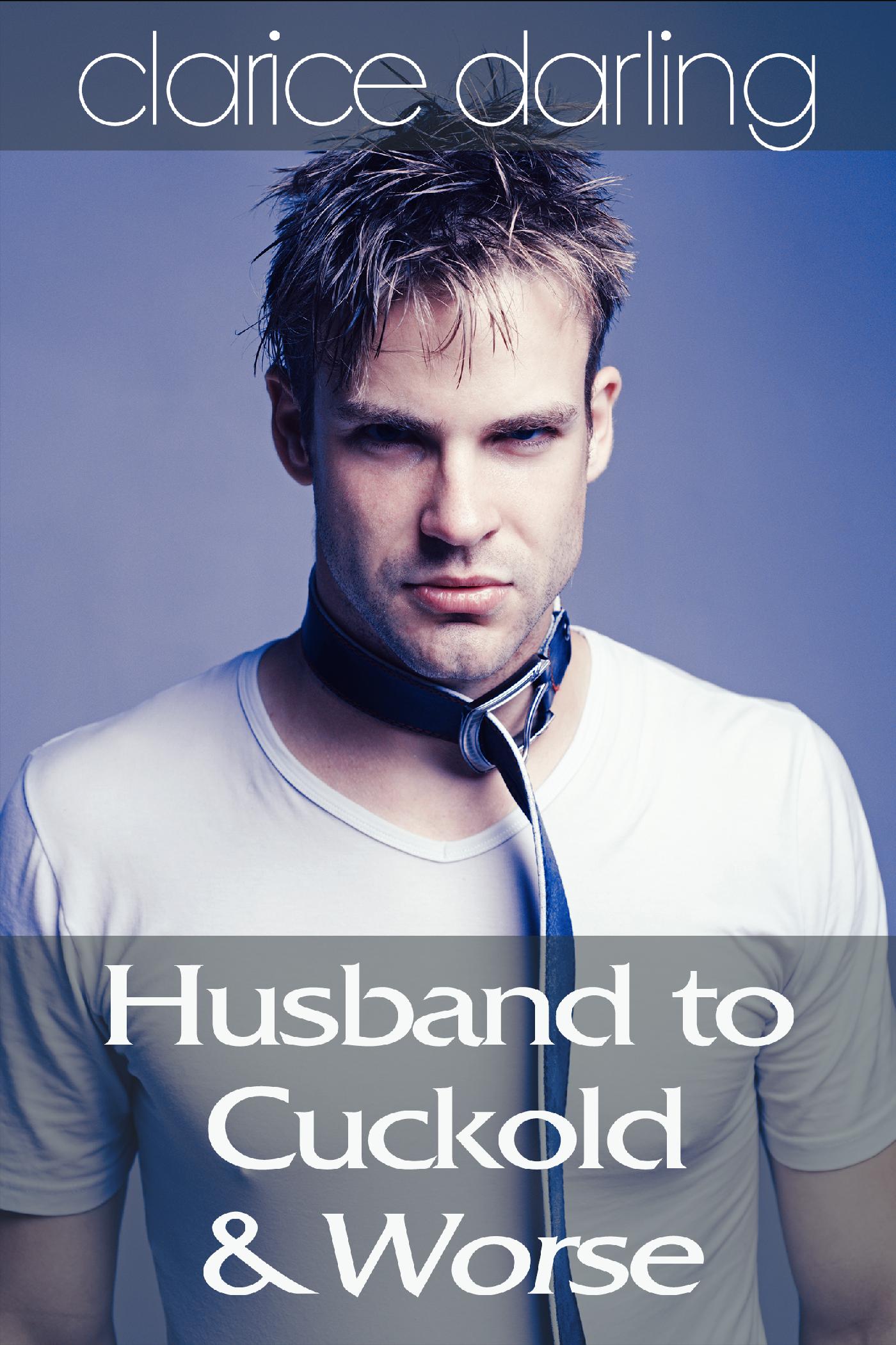 HUSBAND TO CUCKOLD? & WORSE