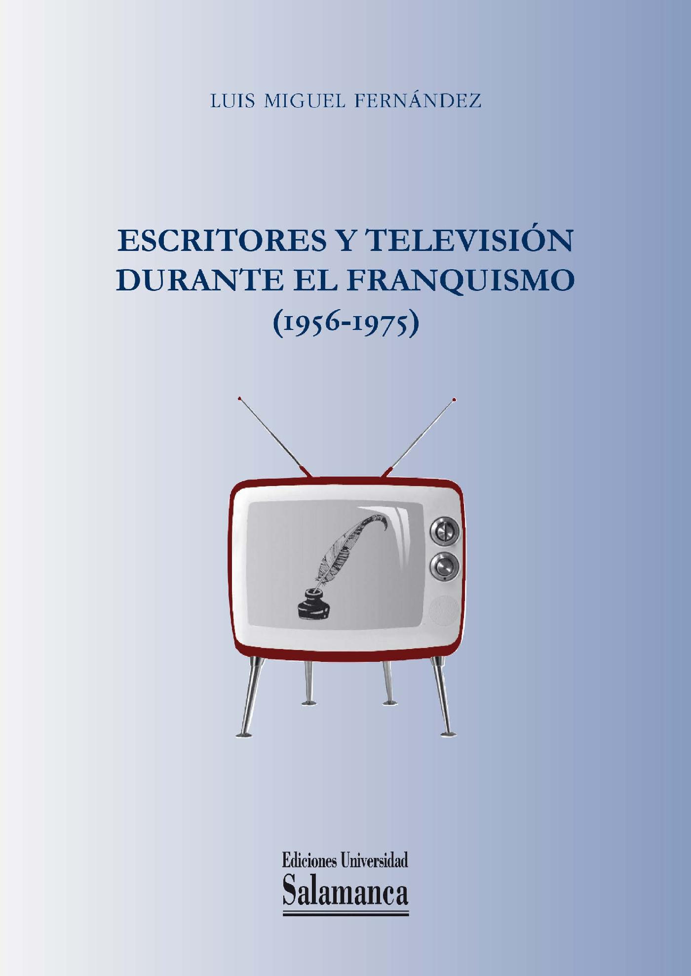 ESCRITORES Y TELEVISIÛN DURANTE EL FRANQUISMO (1956-1975)