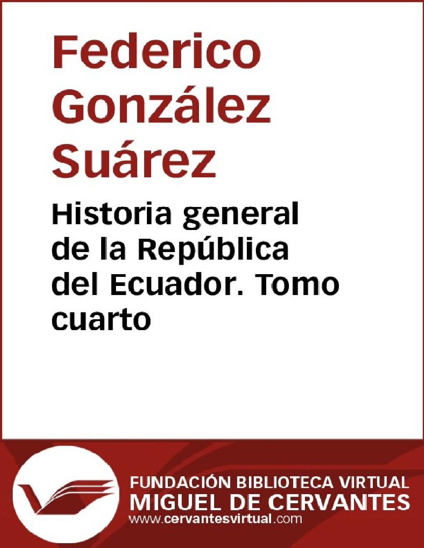 HISTORIA GENERAL DE LA REPÚBLICA DEL ECUADOR. TOMO CUARTO