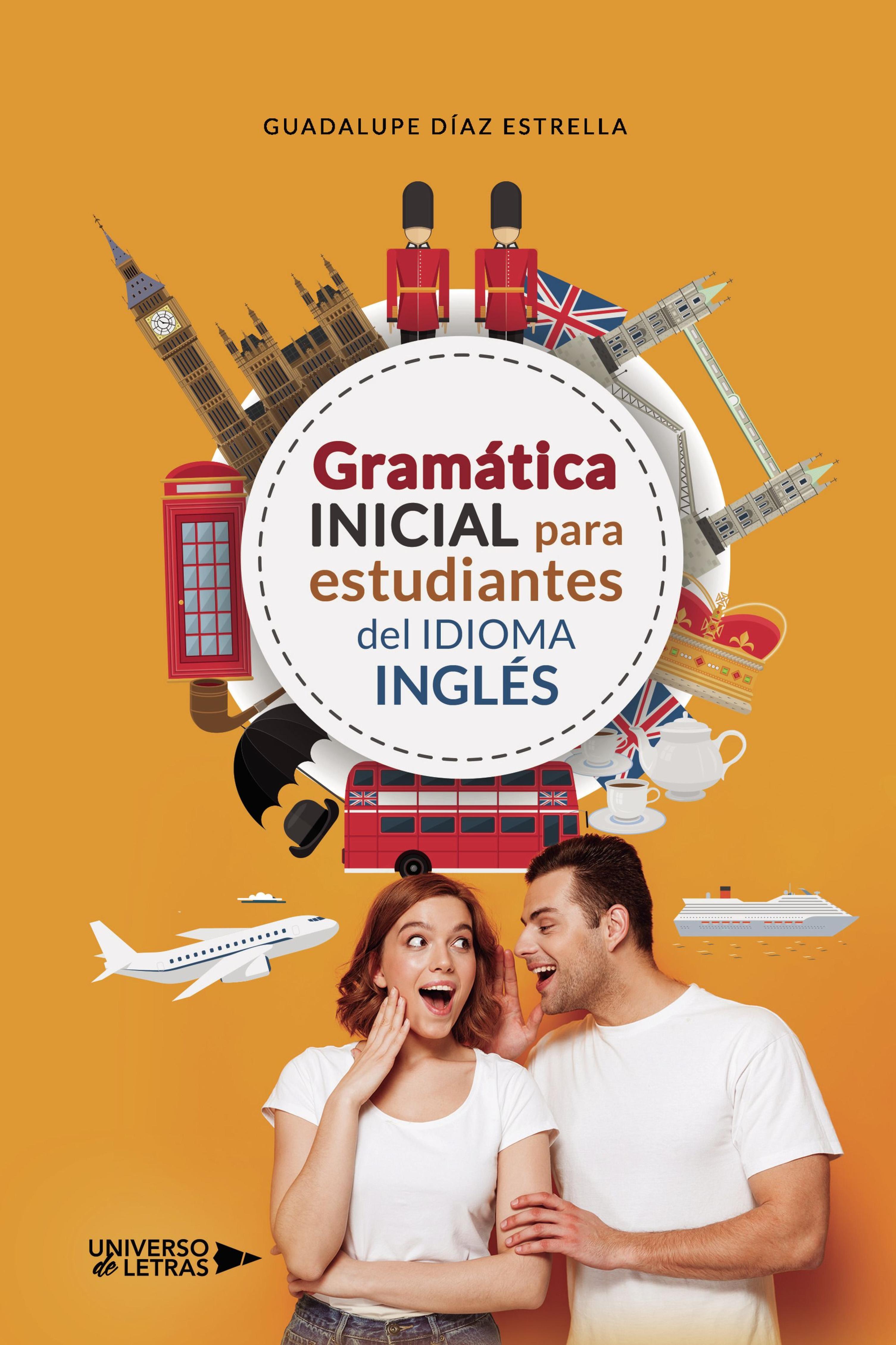 GRAMÁTICA INICIAL PARA ESTUDIANTES DEL IDIOMA INGLÉS