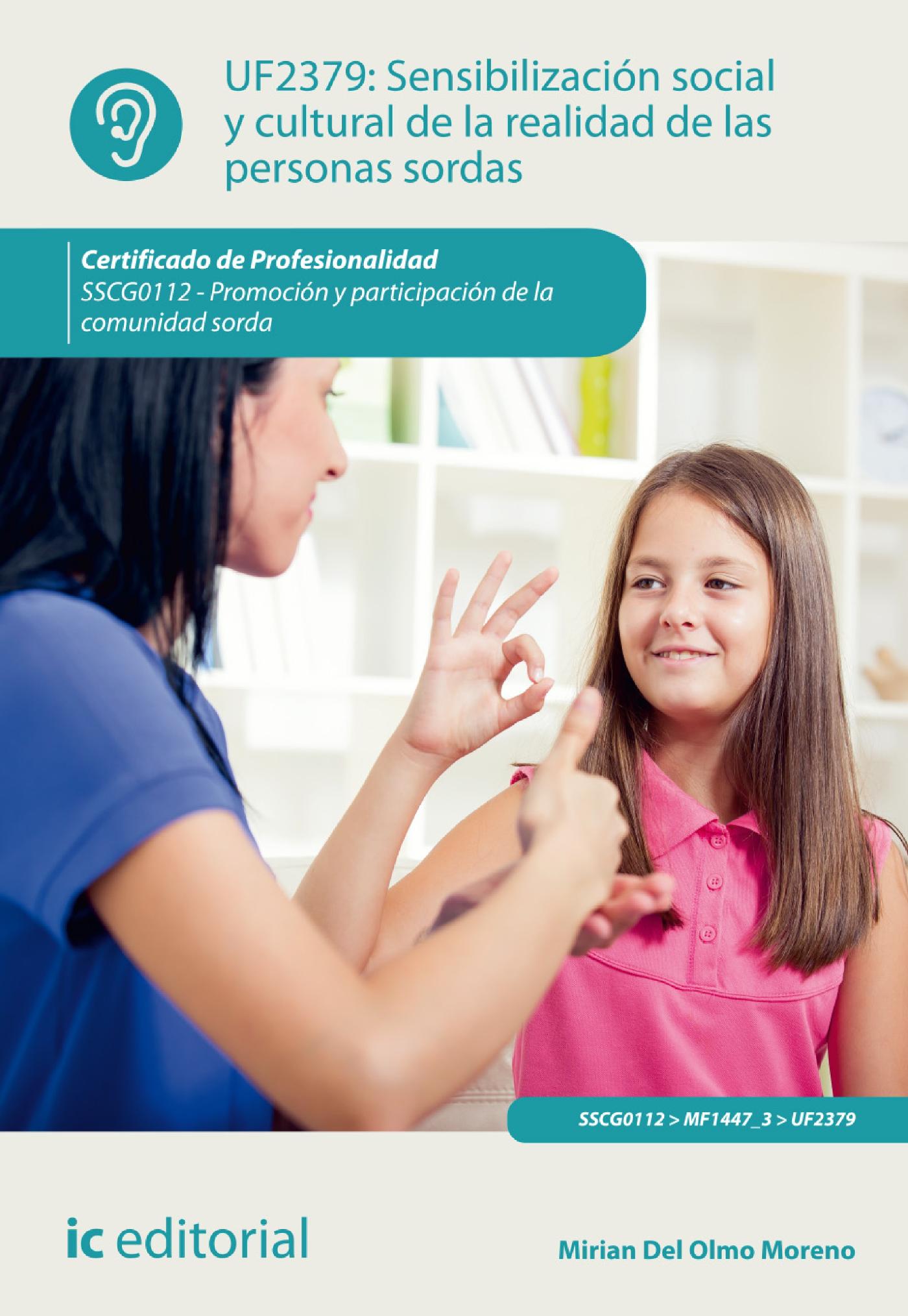 SENSIBILIZACIÓN SOCIAL Y CULTURAL DE LA REALIDAD DE LAS PERSONAS SORDAS. SSCG0112