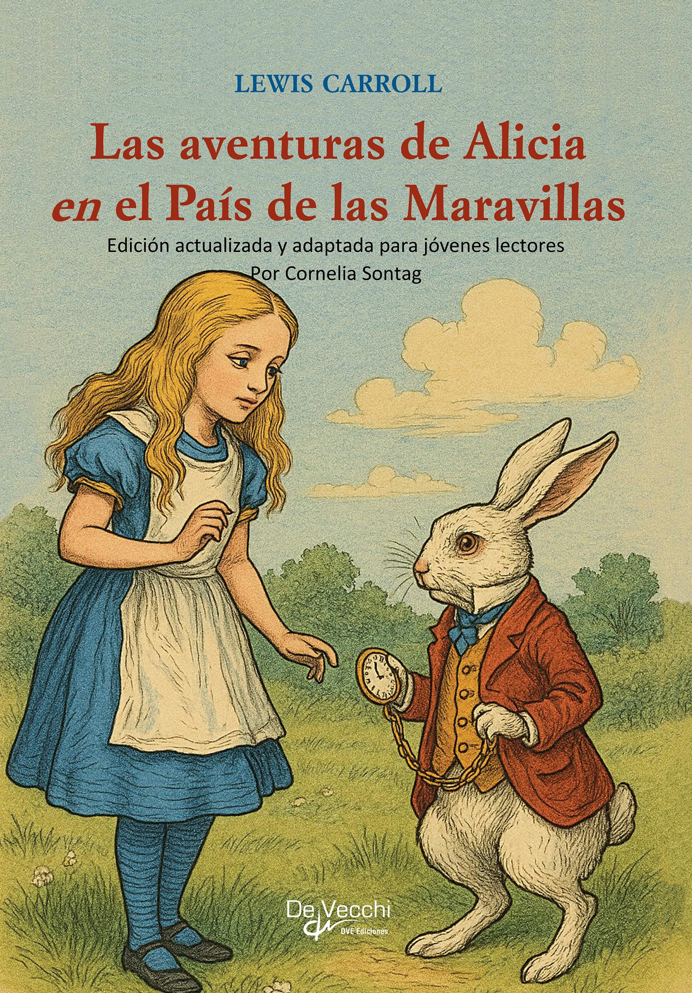 LAS AVENTURAS DE ALICIA EN EL PAÍS DE LAS MARAVILLAS EDICIÓN ACTUALIZADA Y ADAPTADA PARA JÓVENES LECTORES