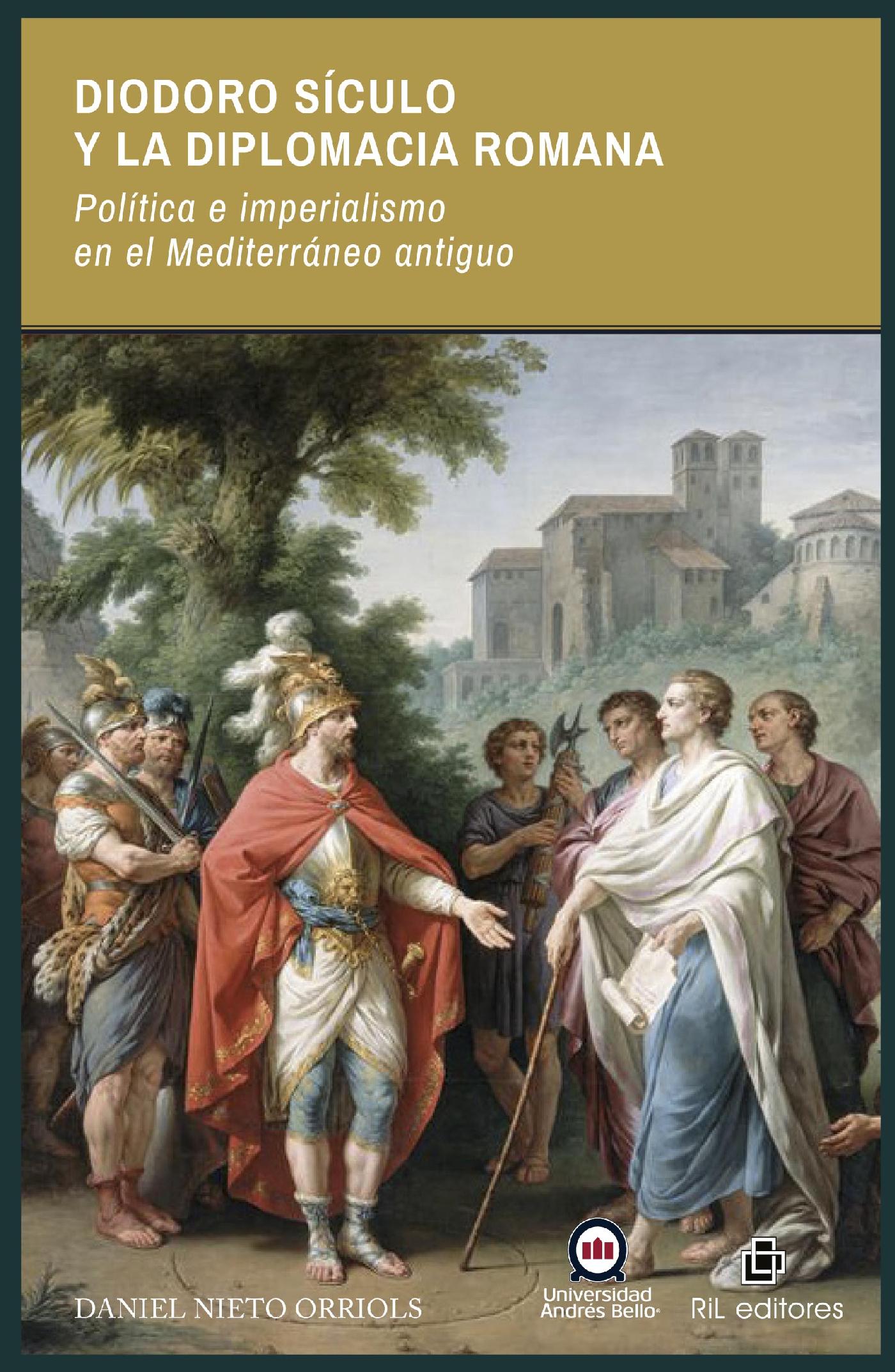 DIODORO SÍCULO Y LA DIPLOMACIA ROMANA. POLÍTICA E IMPERIALISMO EN EL MEDITERRÁNEO ANTIGUO