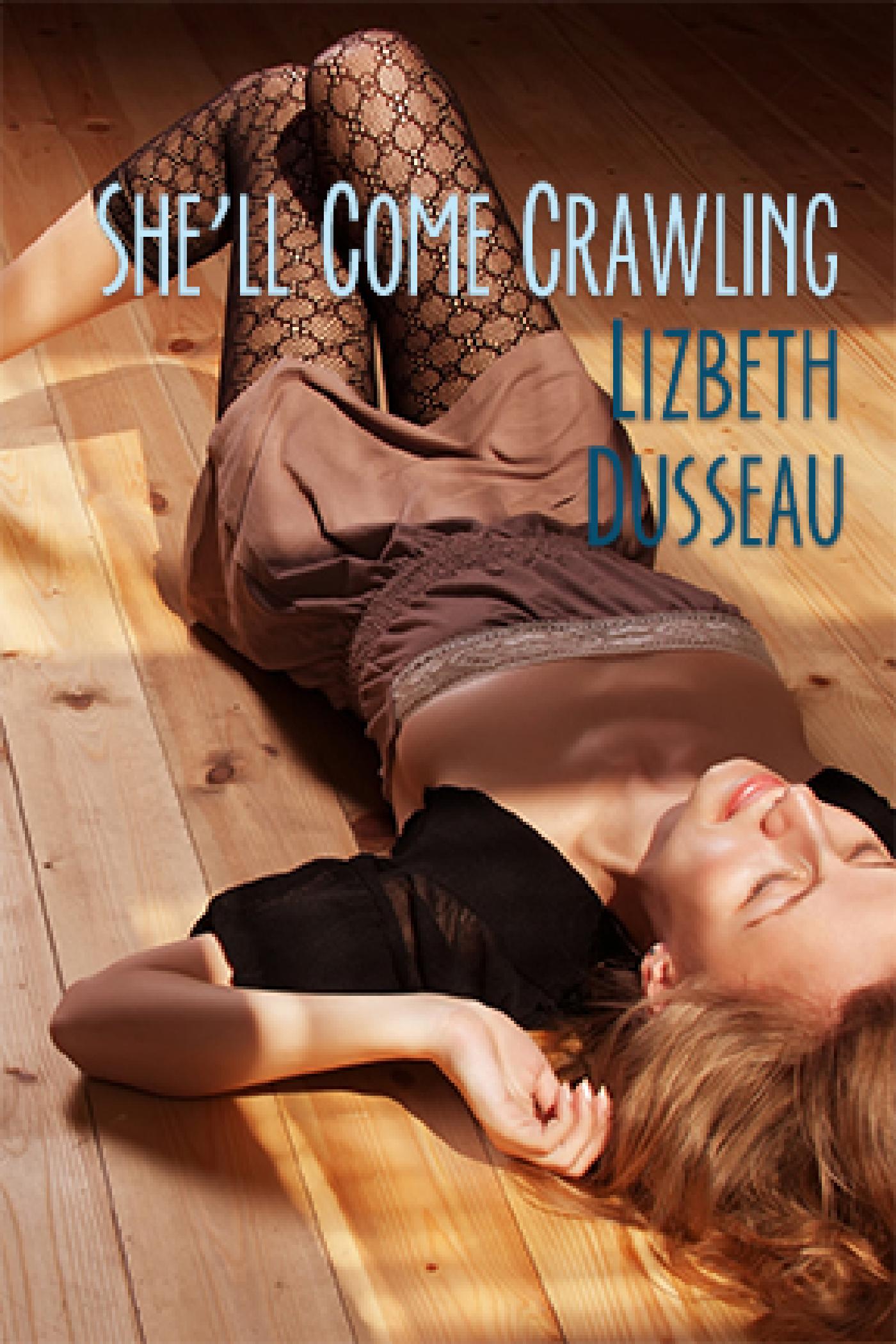 SHE'LL COME CRAWLING