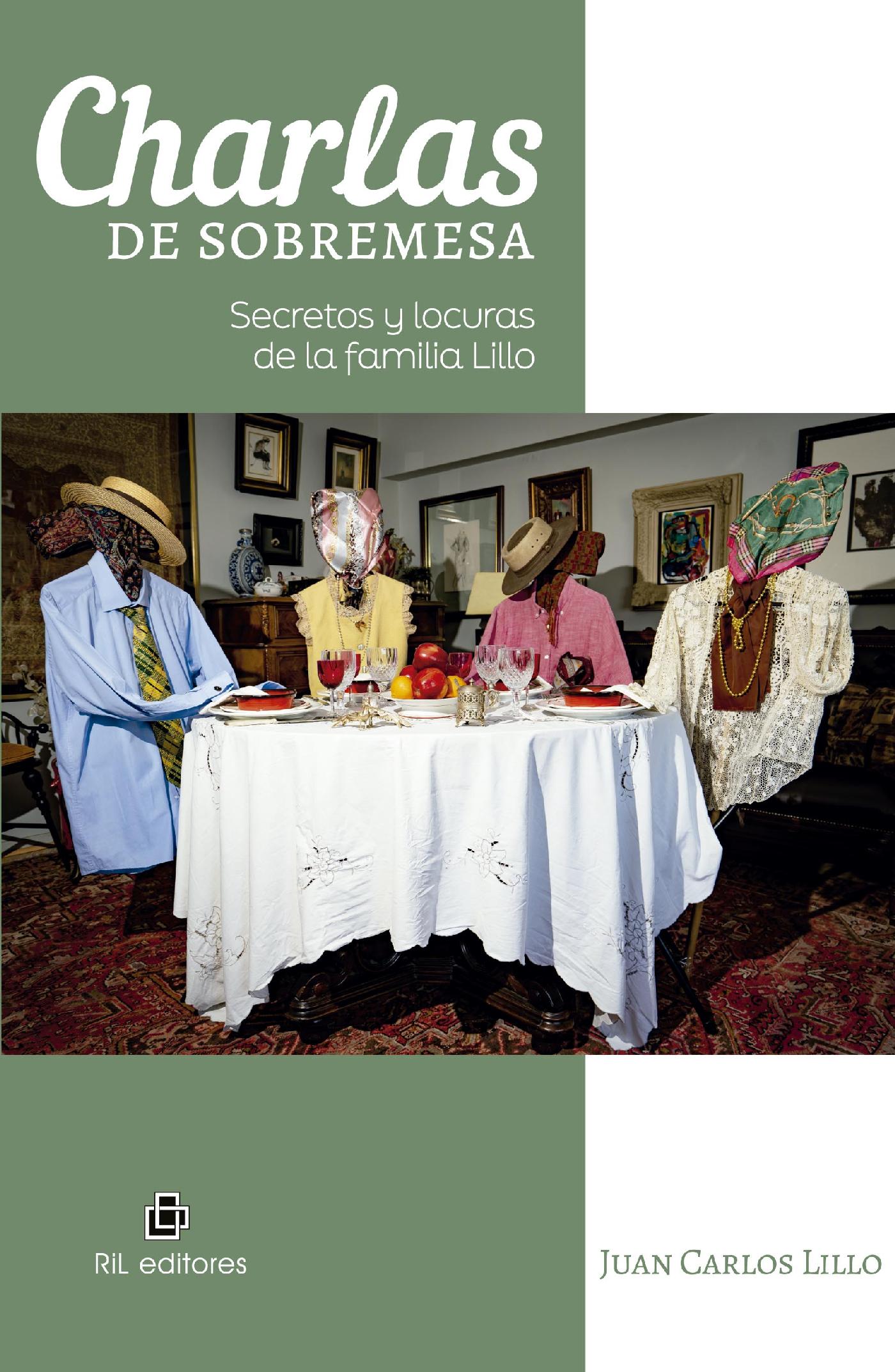 CHARLAS DE SOBREMESA. SECRETOS Y LOCURAS DE LA FAMILIA LILLO