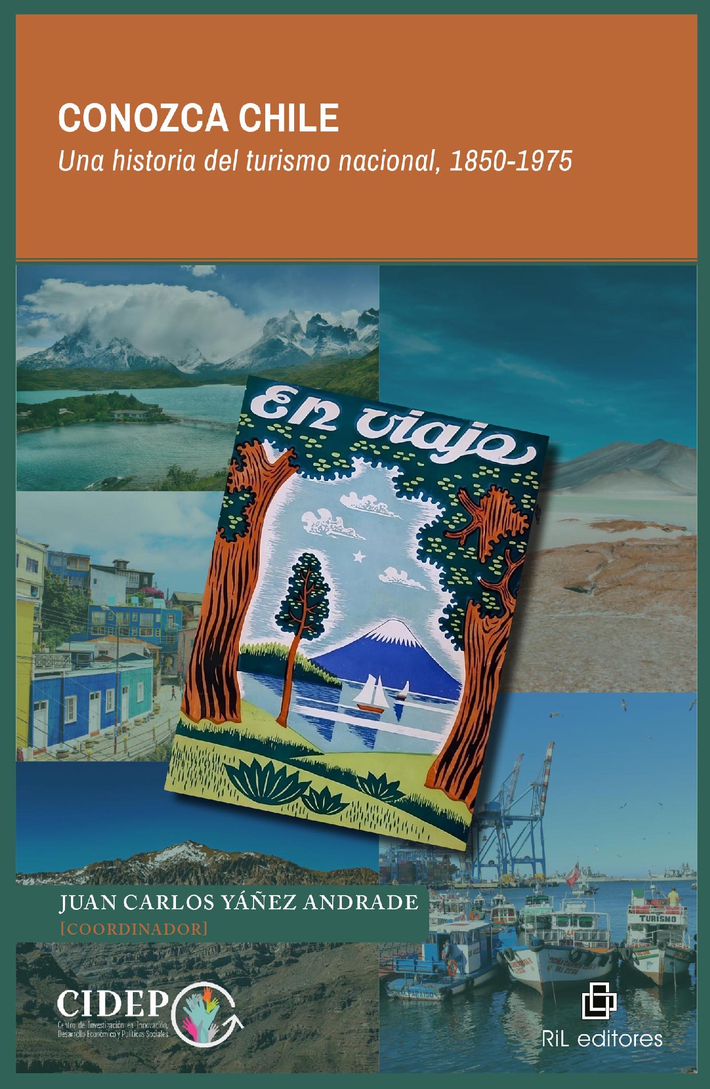 CONOZCA CHILE. UNA HISTORIA DEL TURISMO NACIONAL 1850-1975