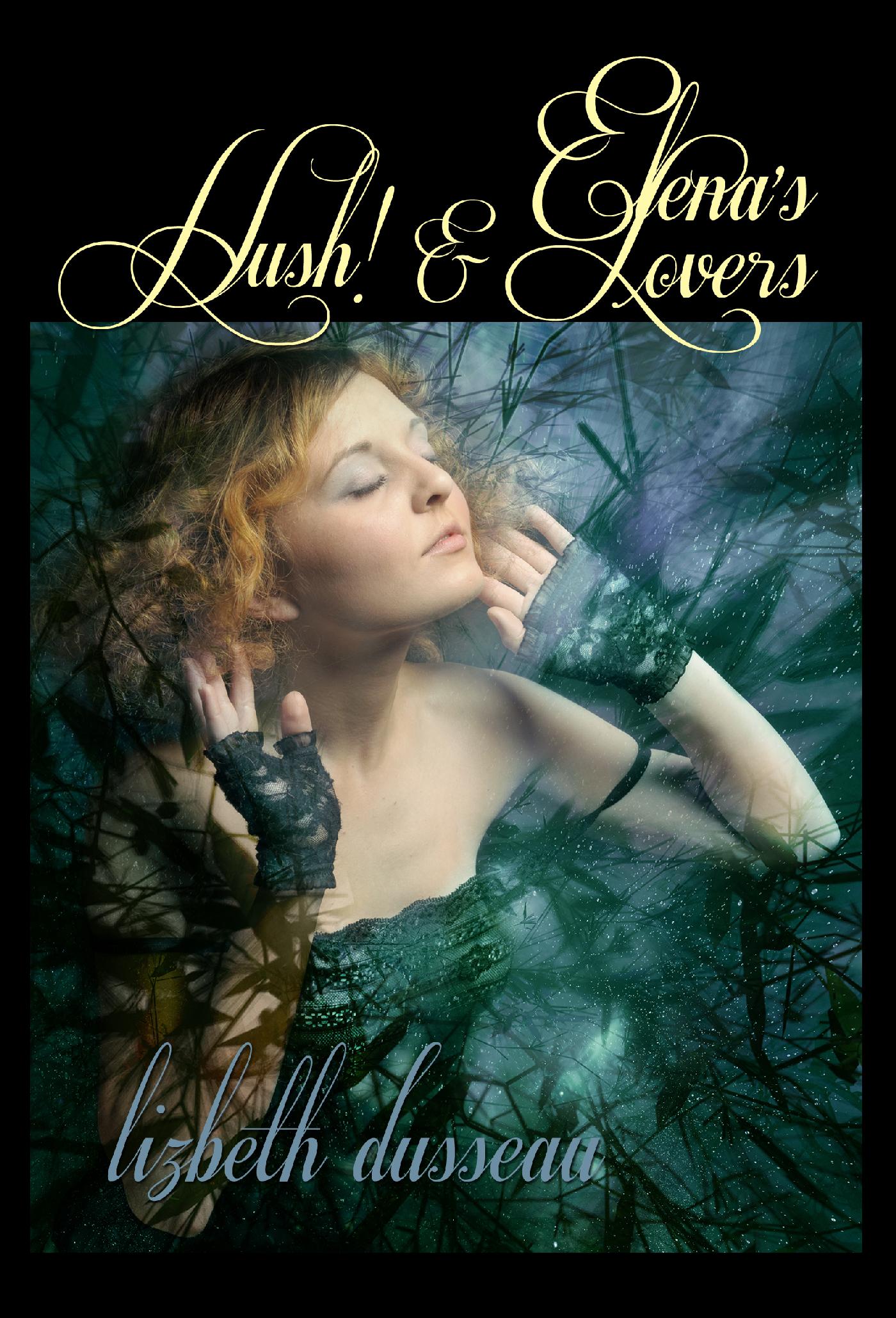 ELENA'S LOVERS & HUSH!