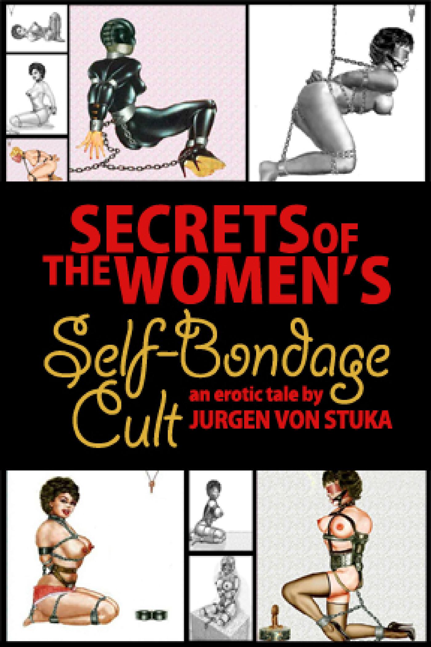SECRETS OF THE WOMEN'S SELF BONDAGE CULT