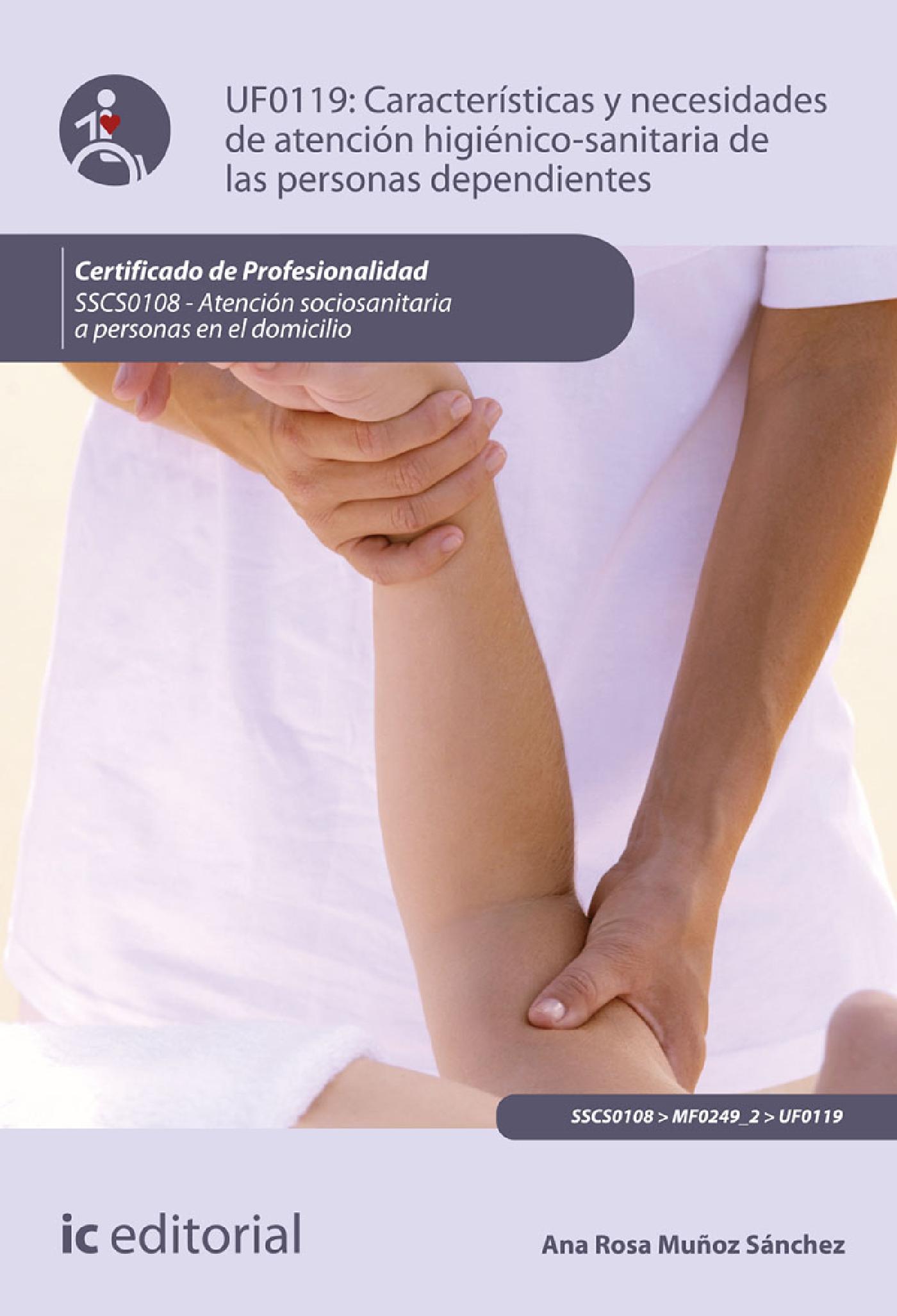 CARACTERÍSTICAS Y NECESIDADES DE ATENCIÓN HIGIENICOSANITARIA DE LAS PERSONAS DEPENDIENTES. SSCS0108