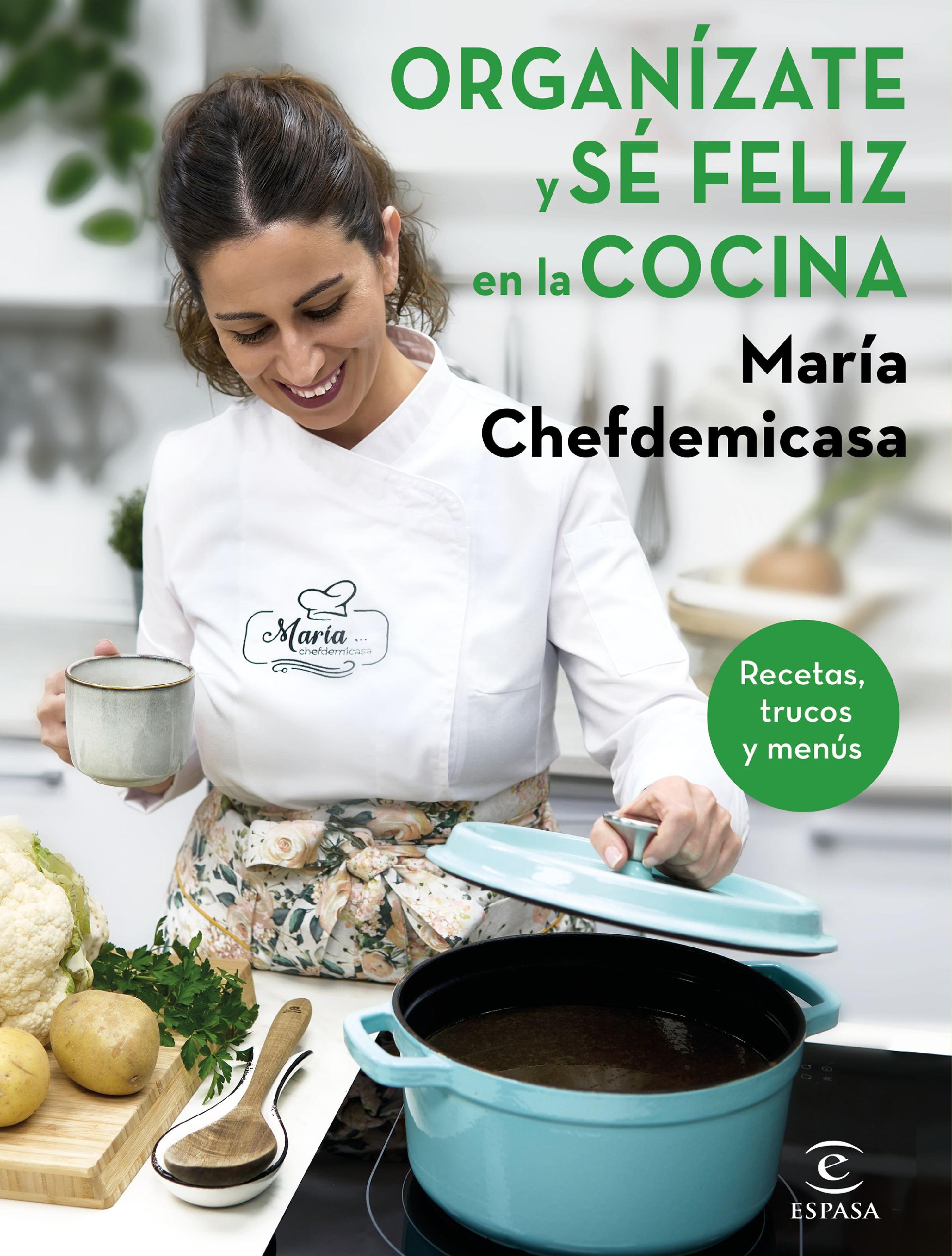 ORGANÍZATE Y SÉ FELIZ EN LA COCINA. RECETAS, TRUCOS Y MENÚS