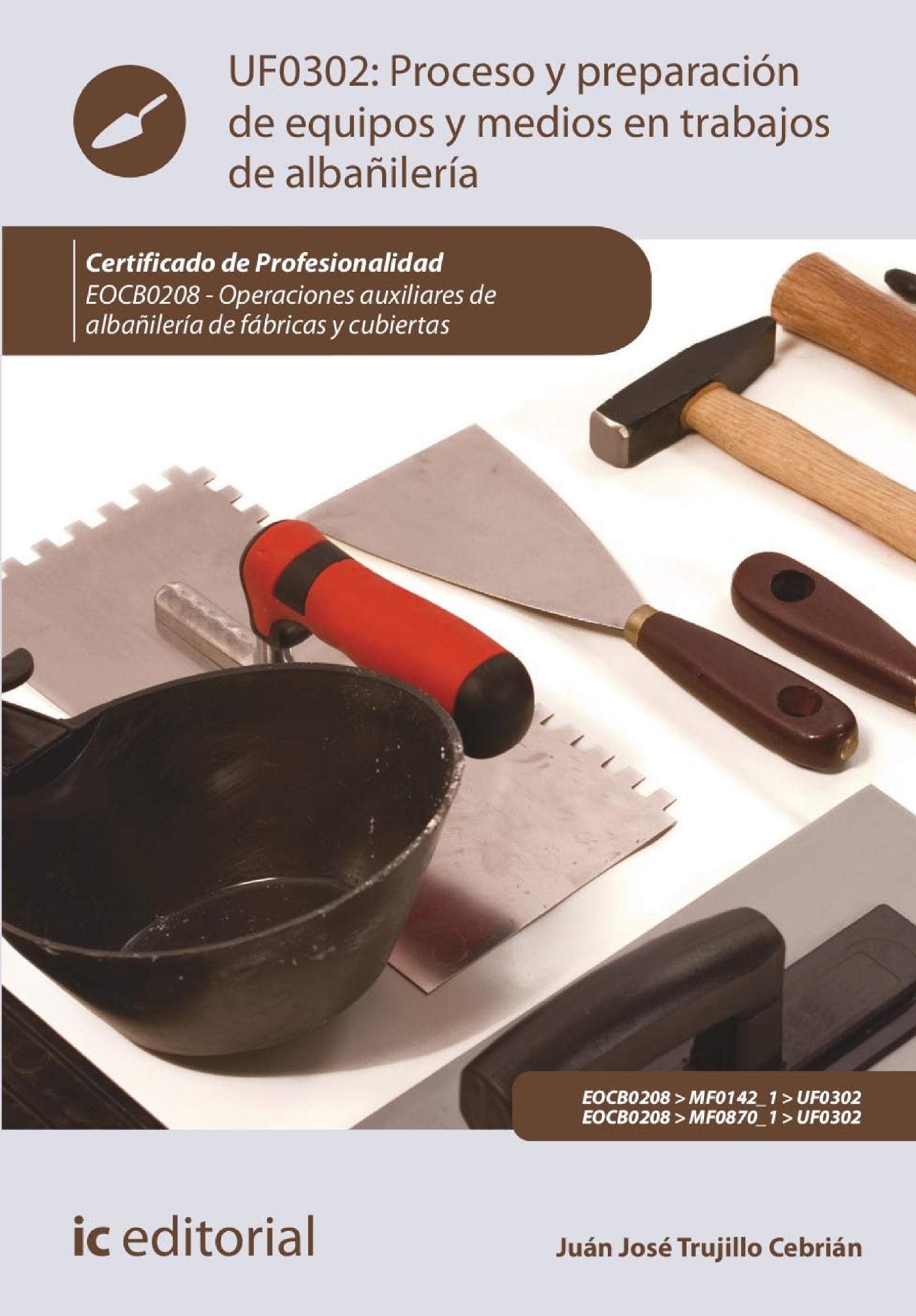 Proceso y Preparación de Equipos y Medios en Trabajos de Albañilería. Eocb0208