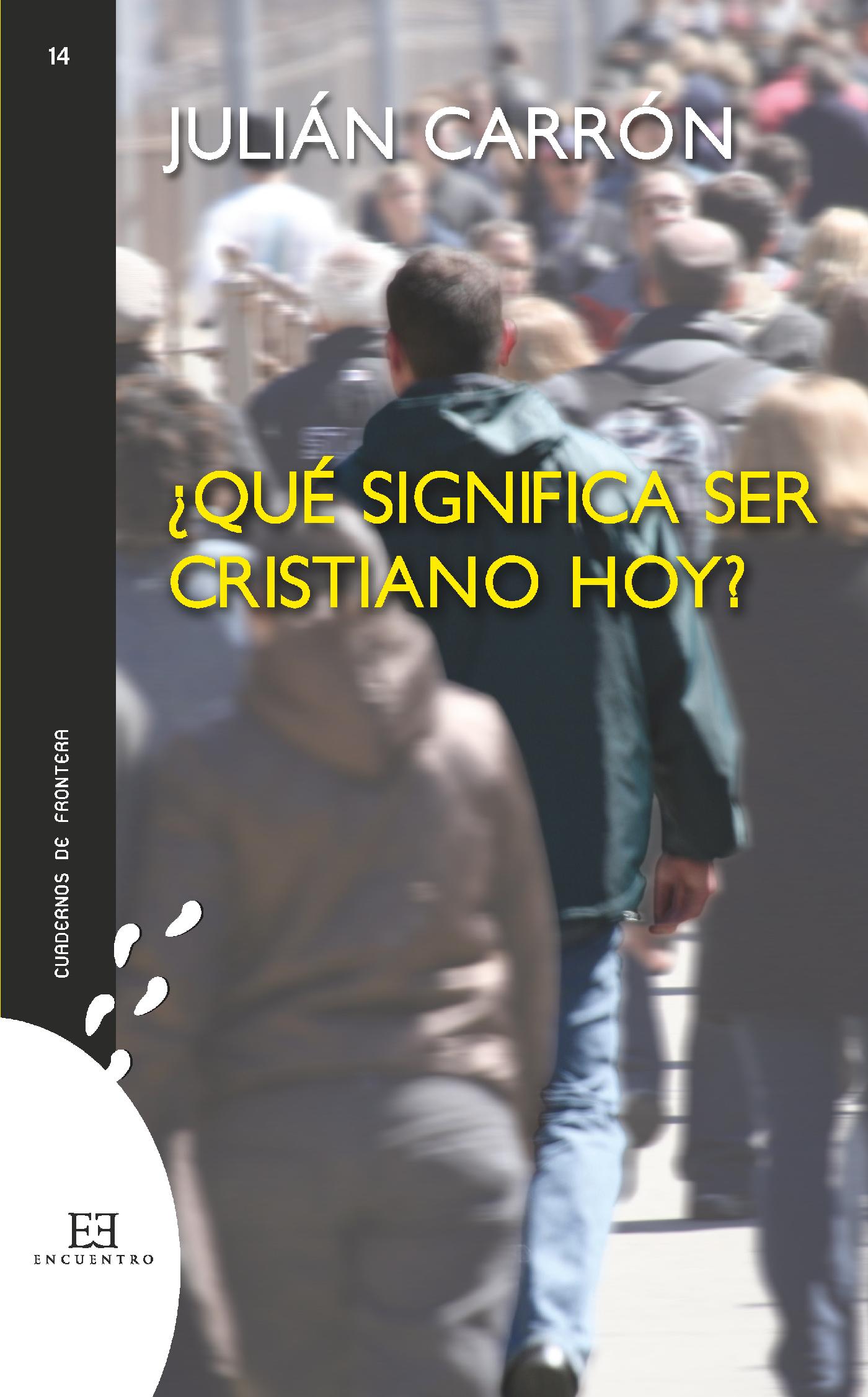 ¿QUÉ SIGNIFICA SER CRISTIANO HOY? 