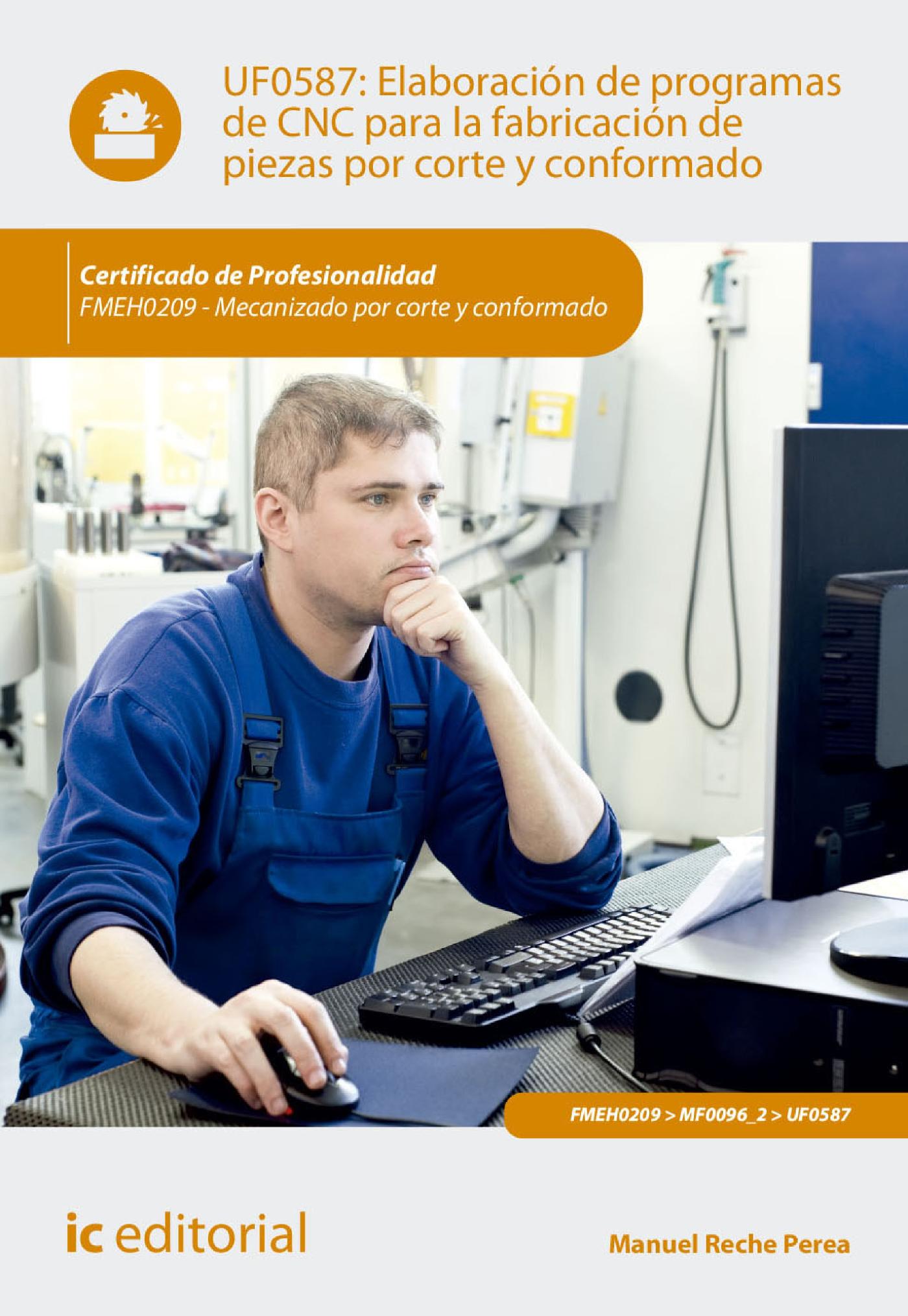 ELABORACIÓN DE PROGRAMAS DE CNC PARA LA FABRICACIÓN DE PIEZAS POR CORTE Y CONFORMADO. FMEH0209