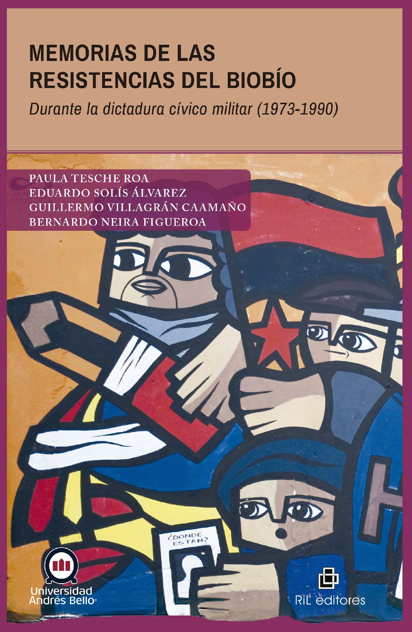 MEMORIAS DE LAS RESISTENCIAS DEL BIOBÍO DURANTE LA DICTADURA CÍVICO MILITAR (1973-1990)