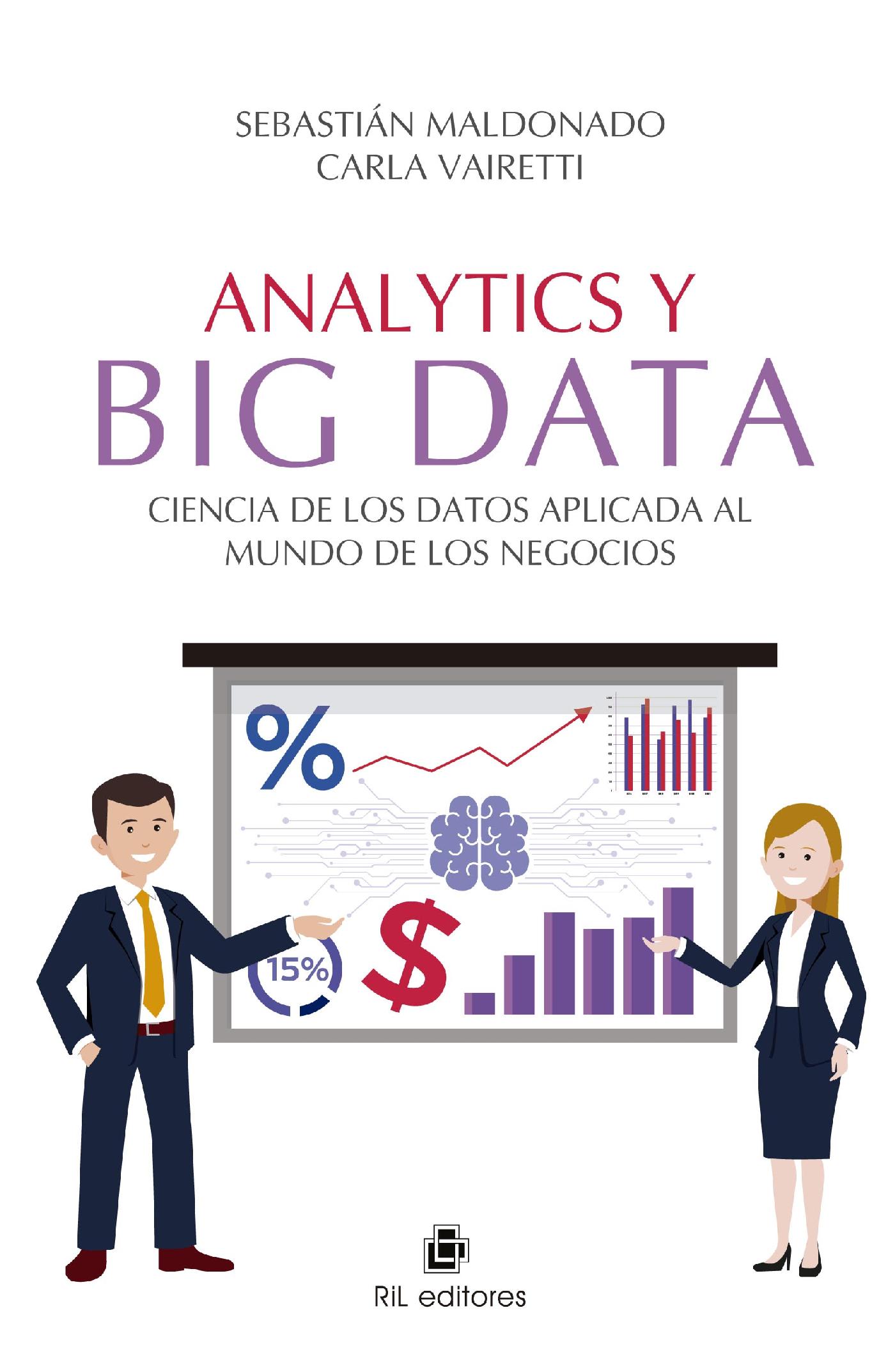 ANALYTICS Y BIG DATA. CIENCIA DE LOS DATOS APLICADA AL MUNDO DE LOS NEGOCIOS
