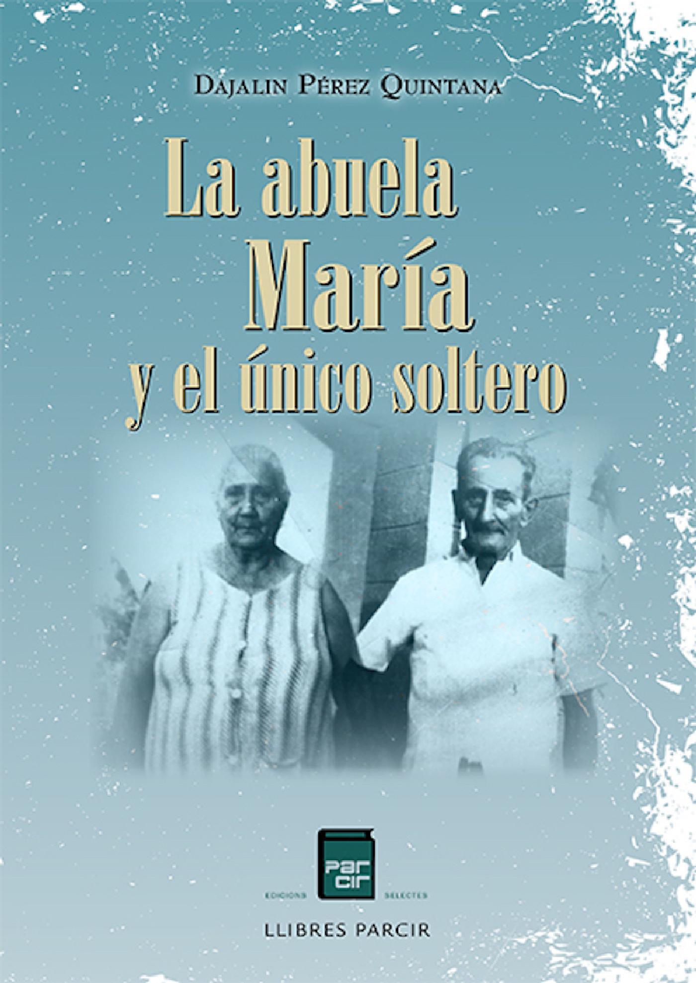 LA ABUELA MARÍA Y EL UNICO SOLTERO